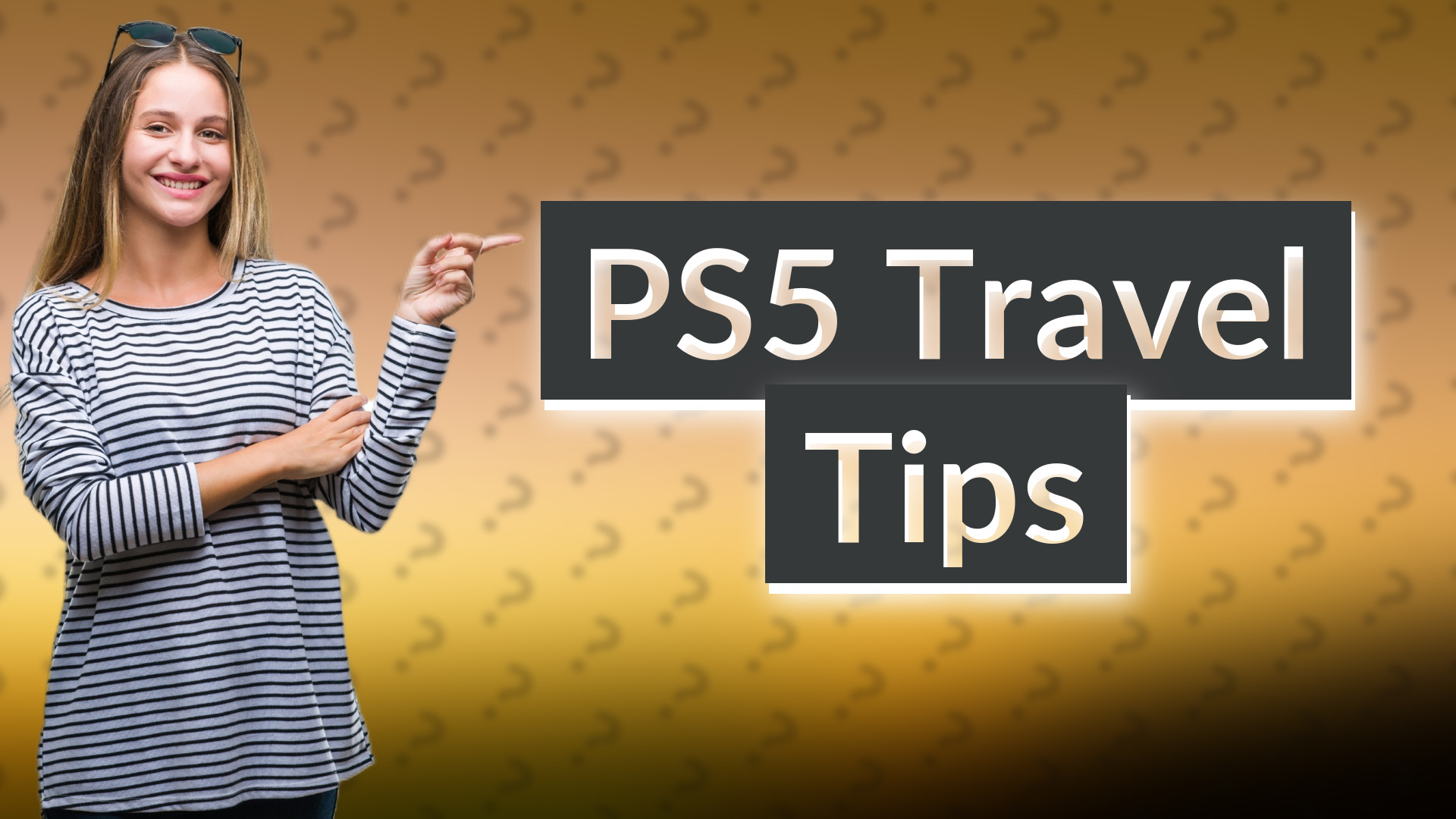 PS5 Travel Tips
