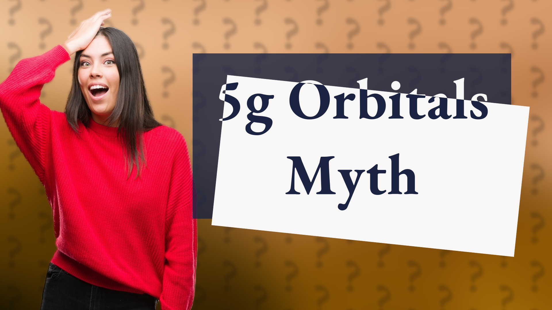 5g Orbitals Myth