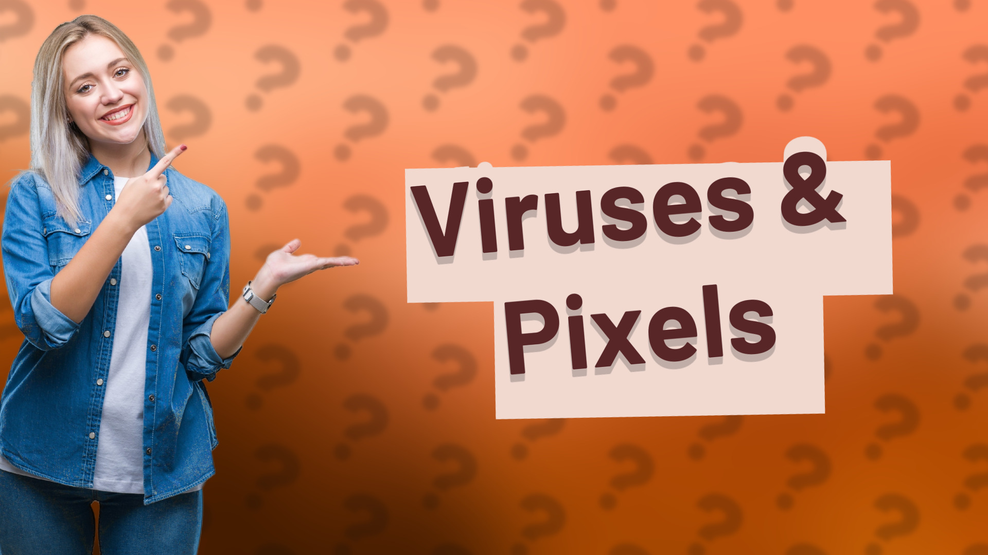Viruses & Pixels
