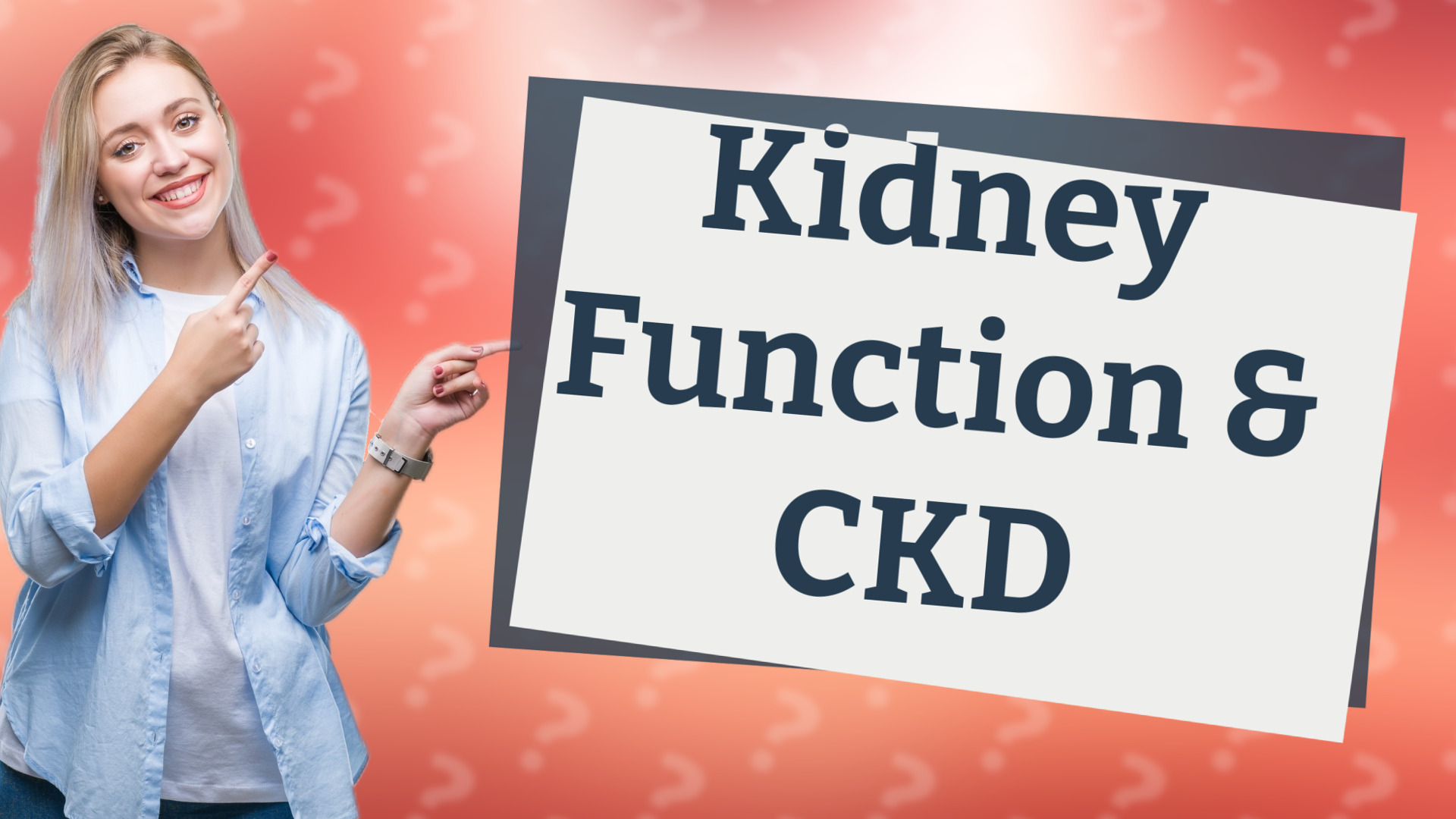 Kidney Function & CKD