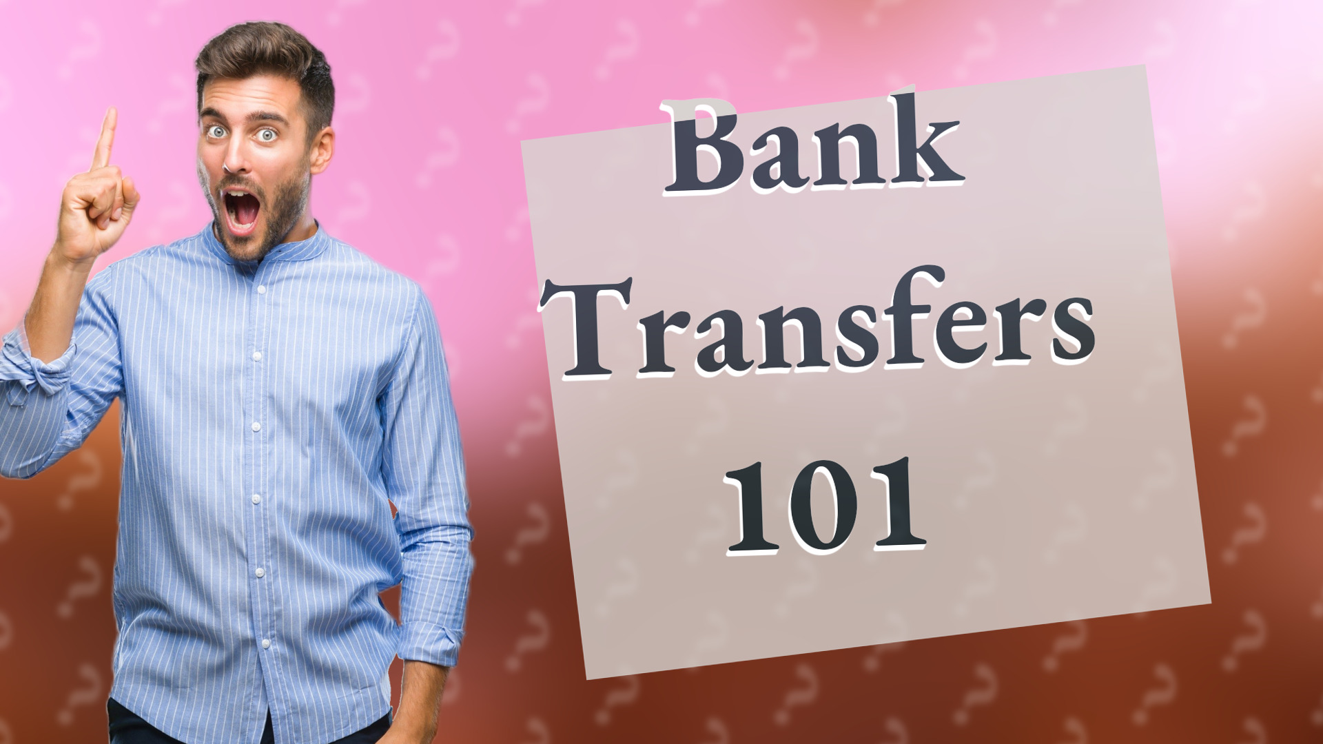 Bank Transfers 101