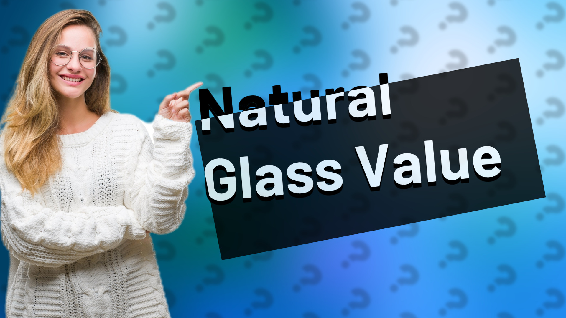 Natural Glass Value