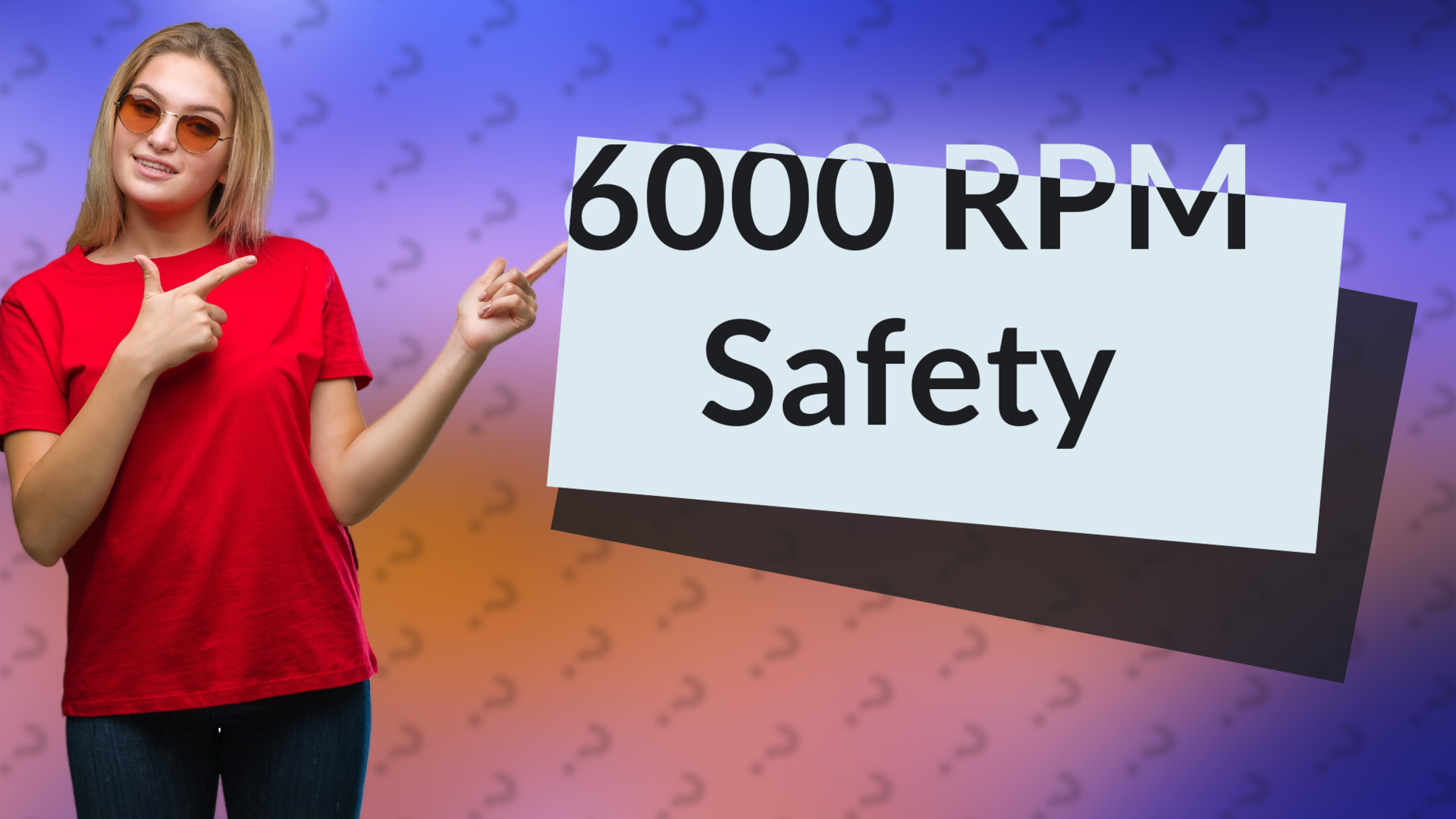 6000 RPM Safety
