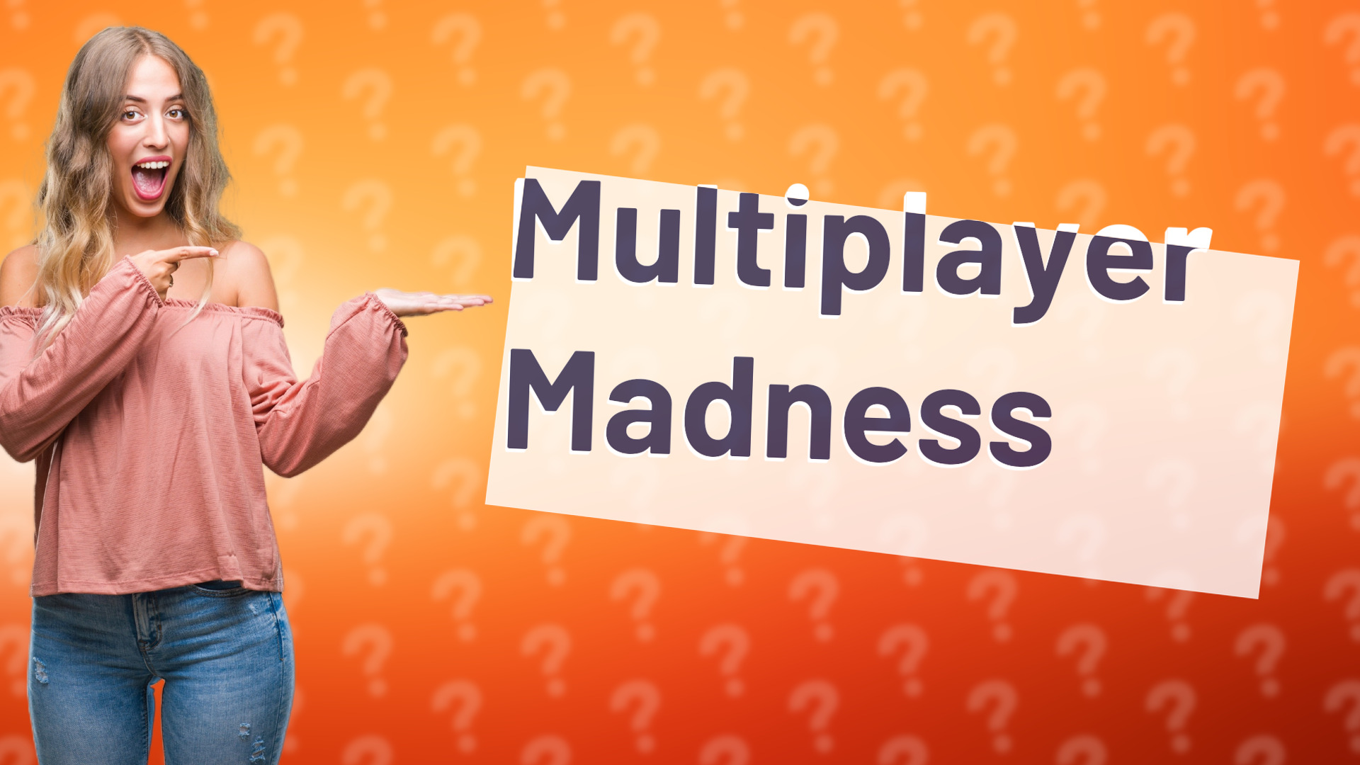 Multiplayer Madness