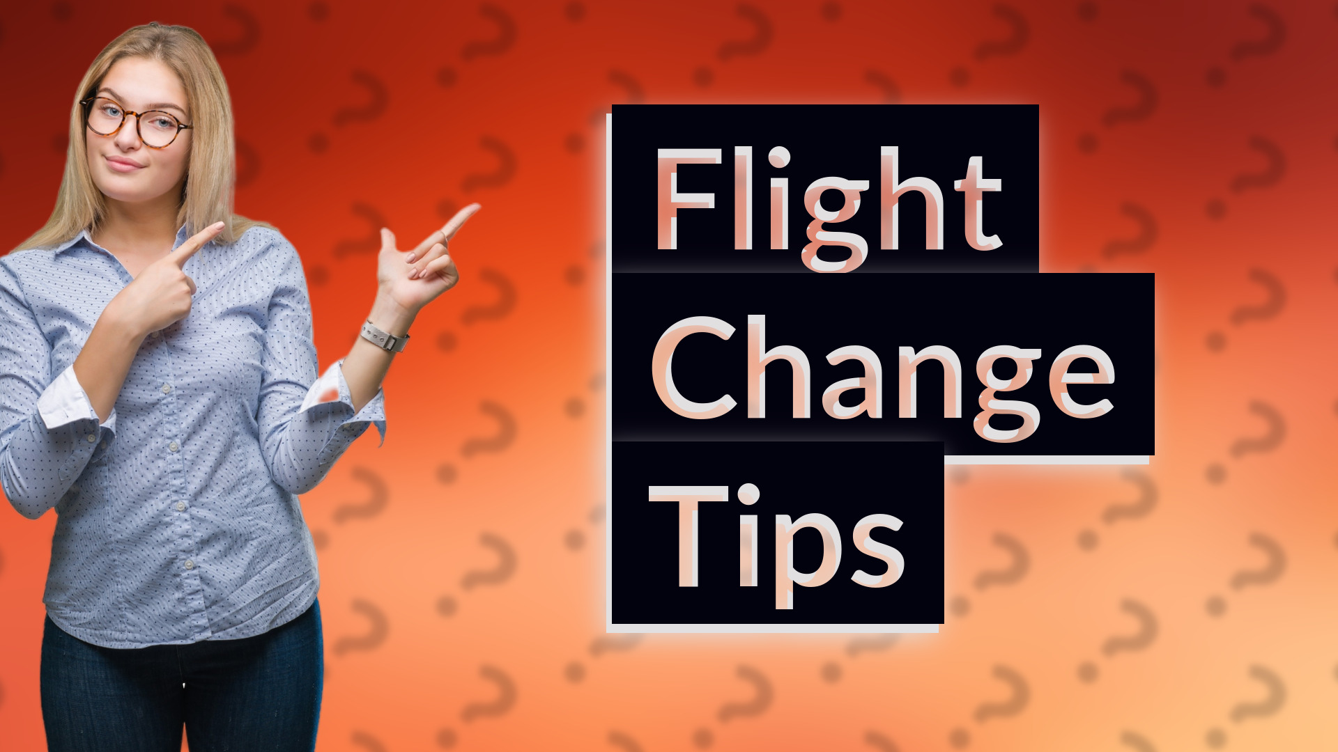 Flight Change Tips