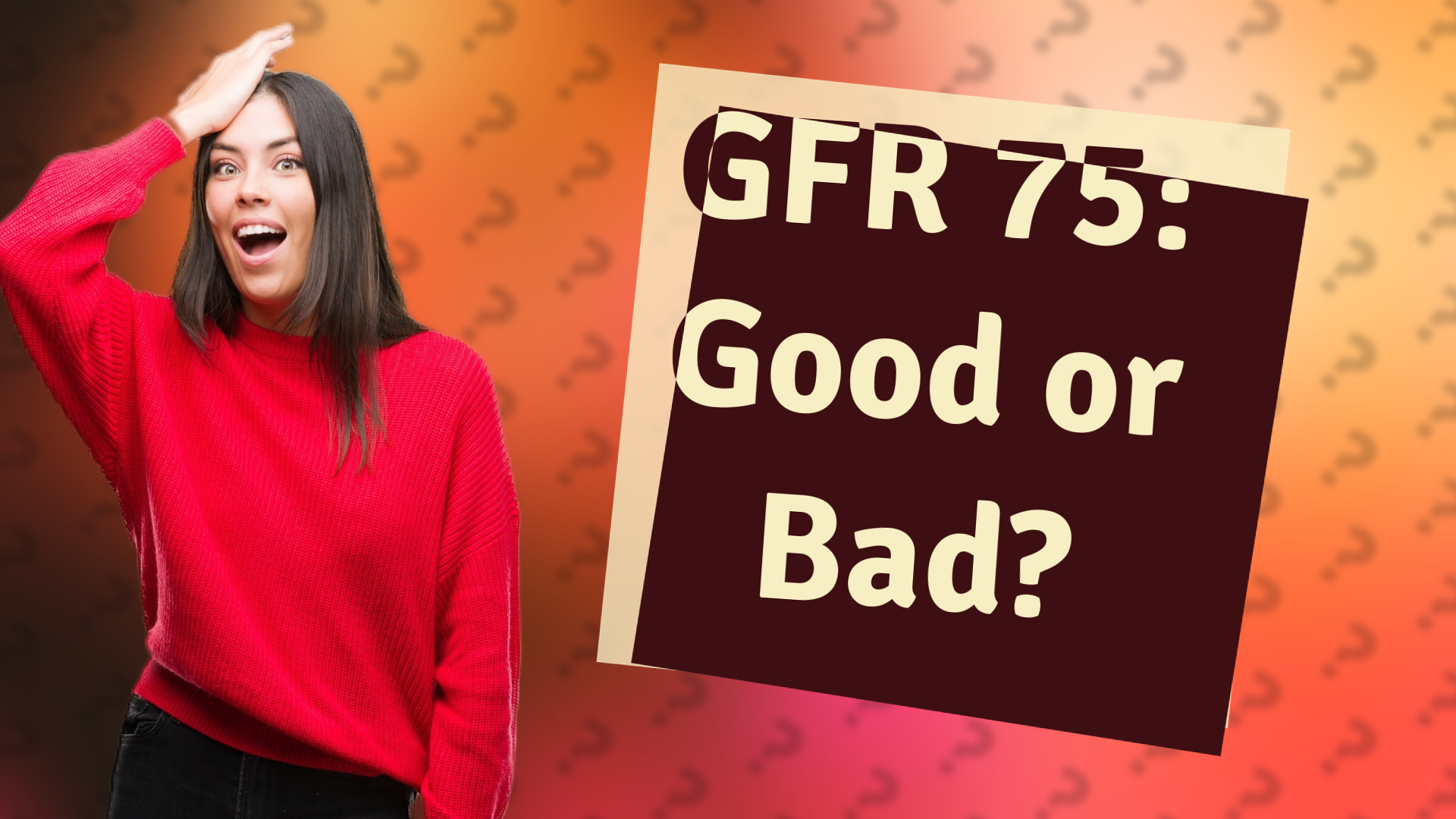 GFR 75: Good or Bad?