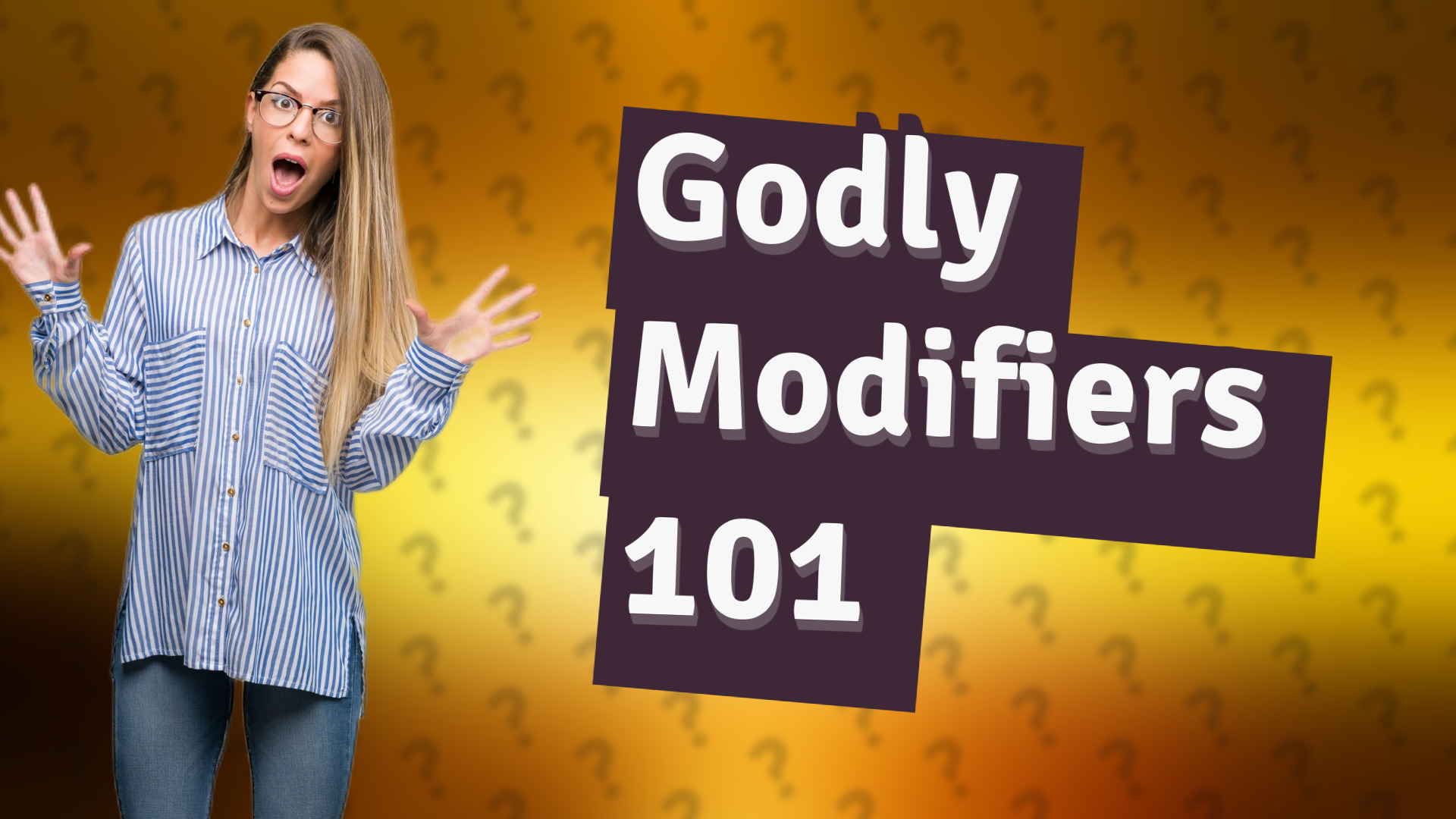 Godly Modifiers 101