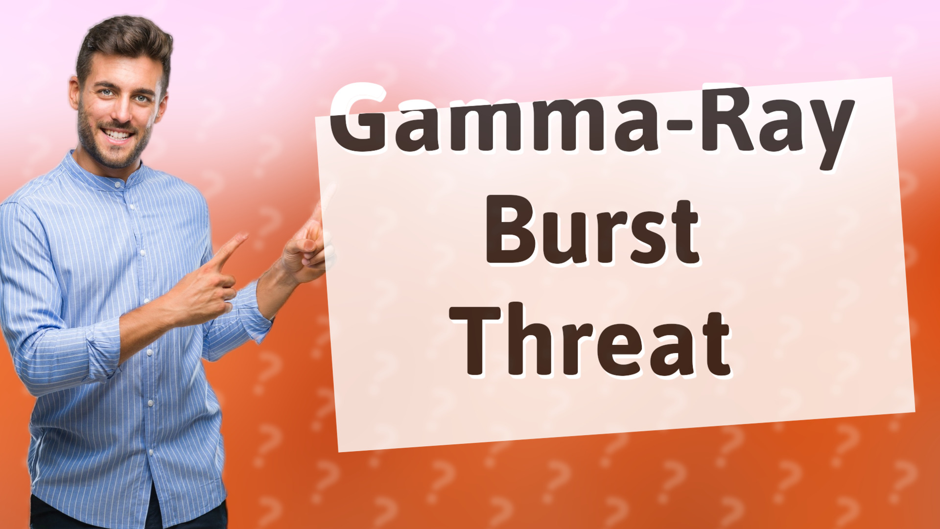 Gamma-Ray Burst Threat