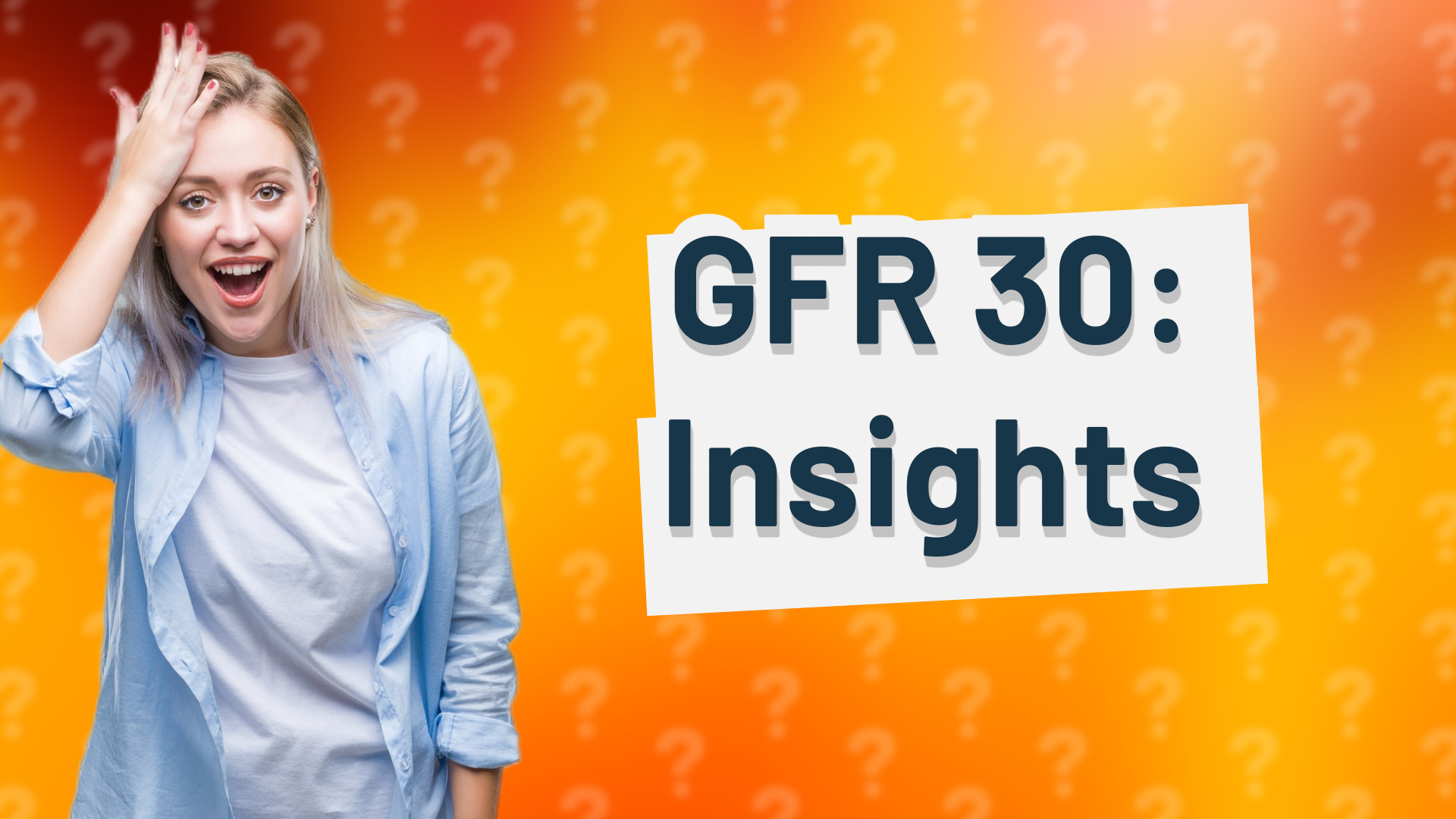 GFR 30: Insights