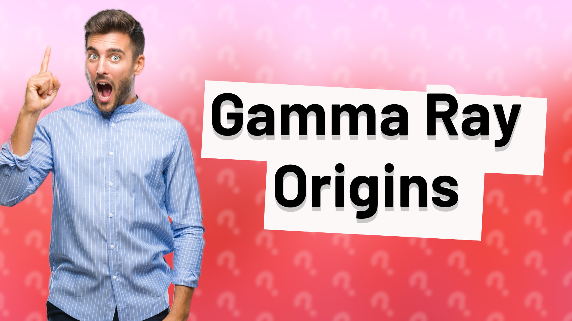 Gamma Ray Origins