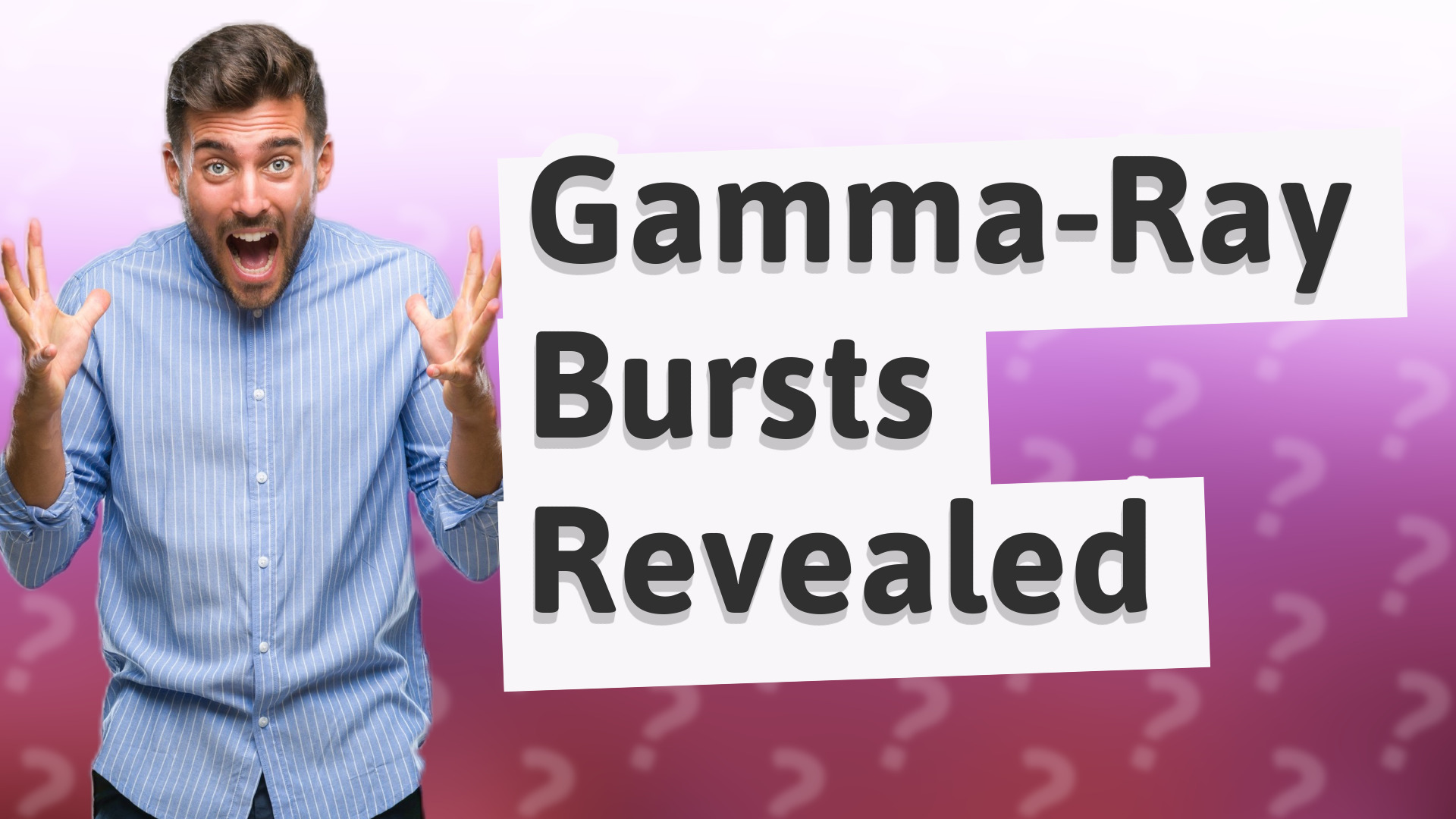 Gamma-Ray Bursts Revealed