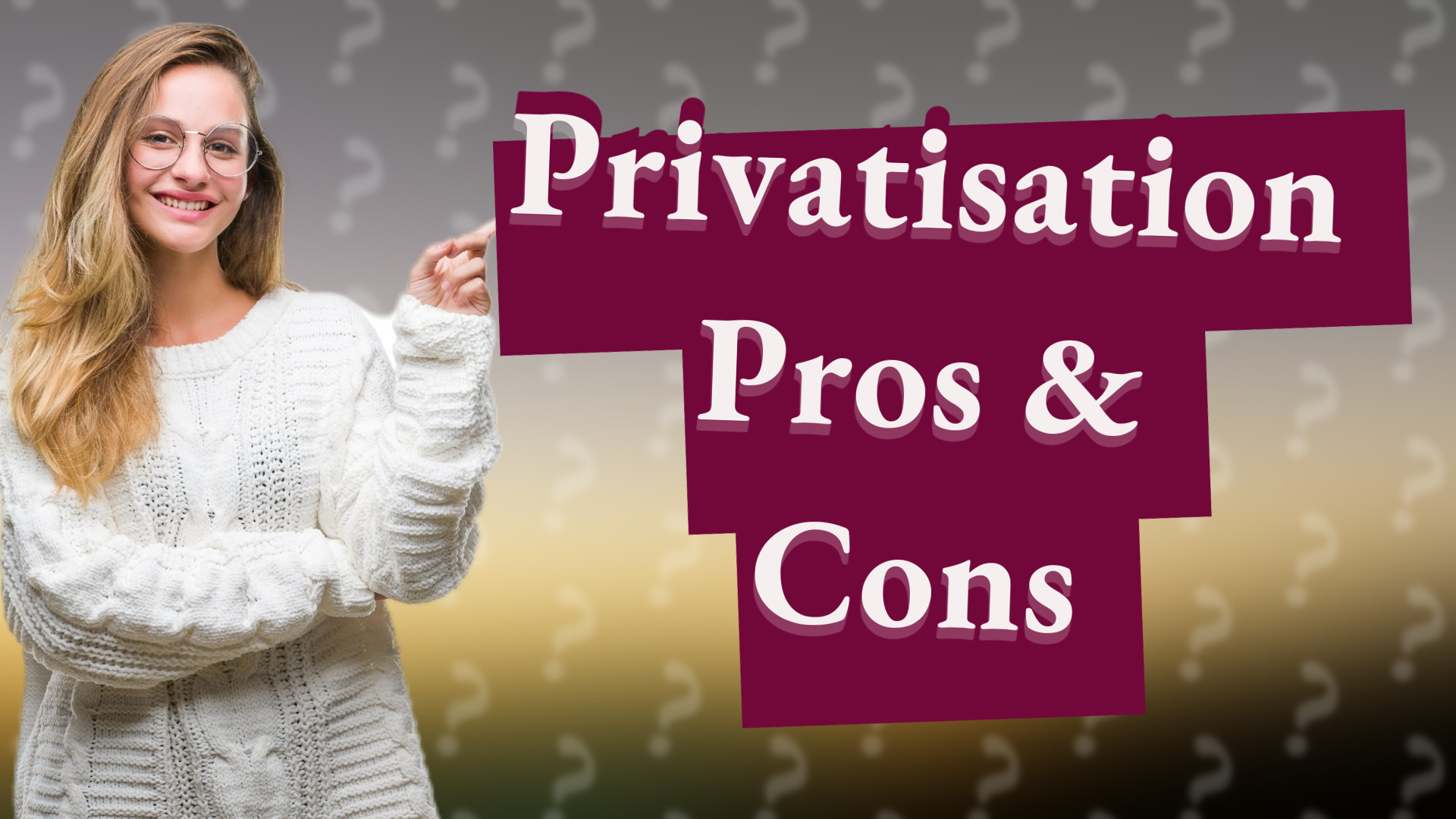 Privatisation Pros & Cons
