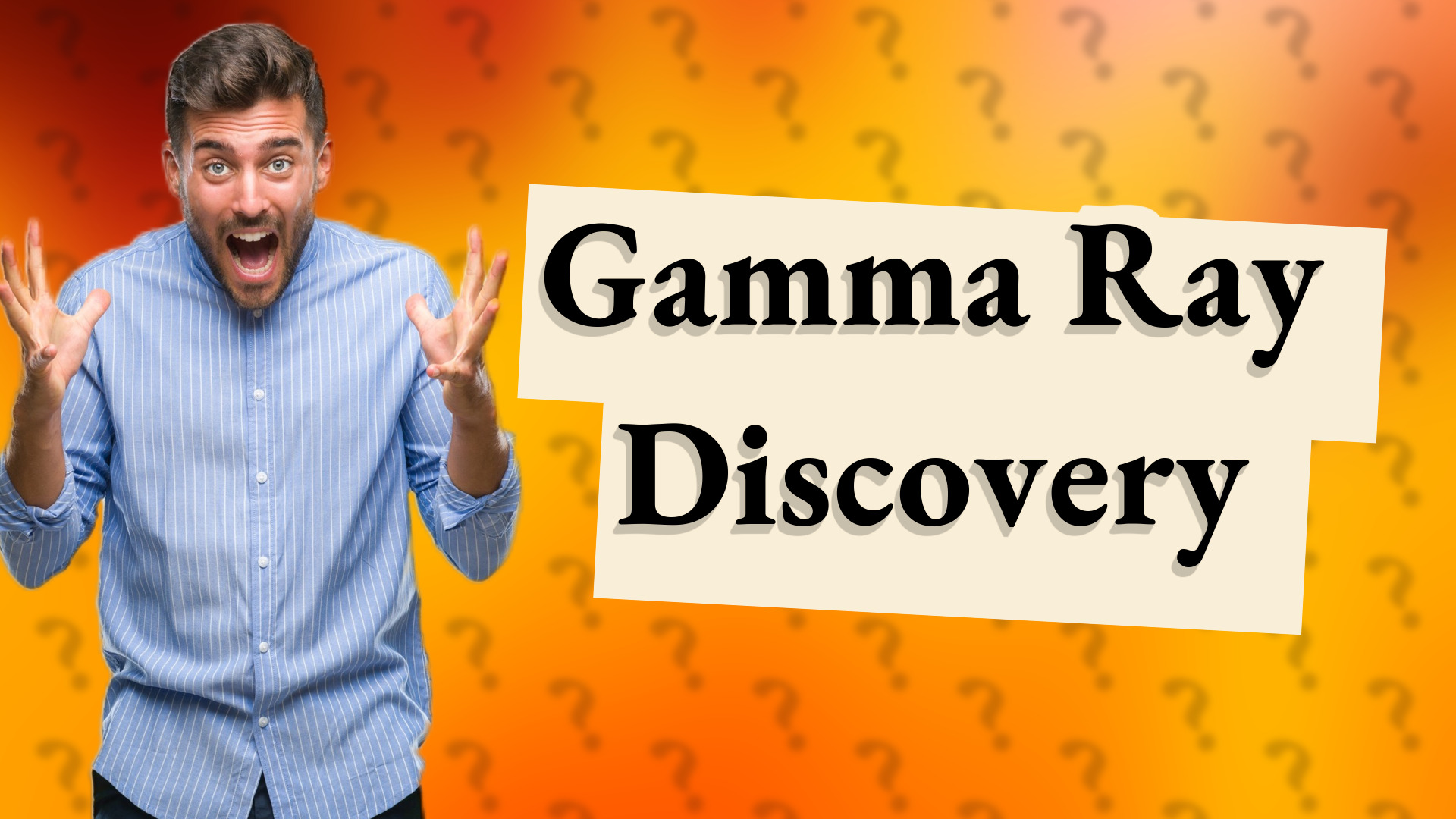 Gamma Ray Discovery