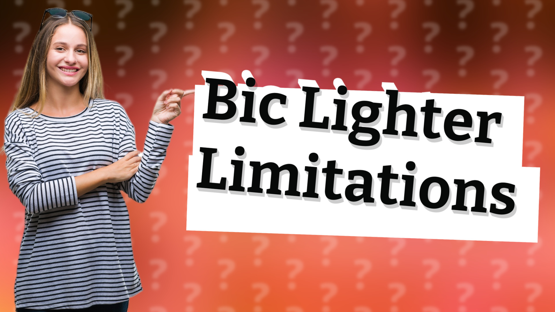 Bic Lighter Limitations