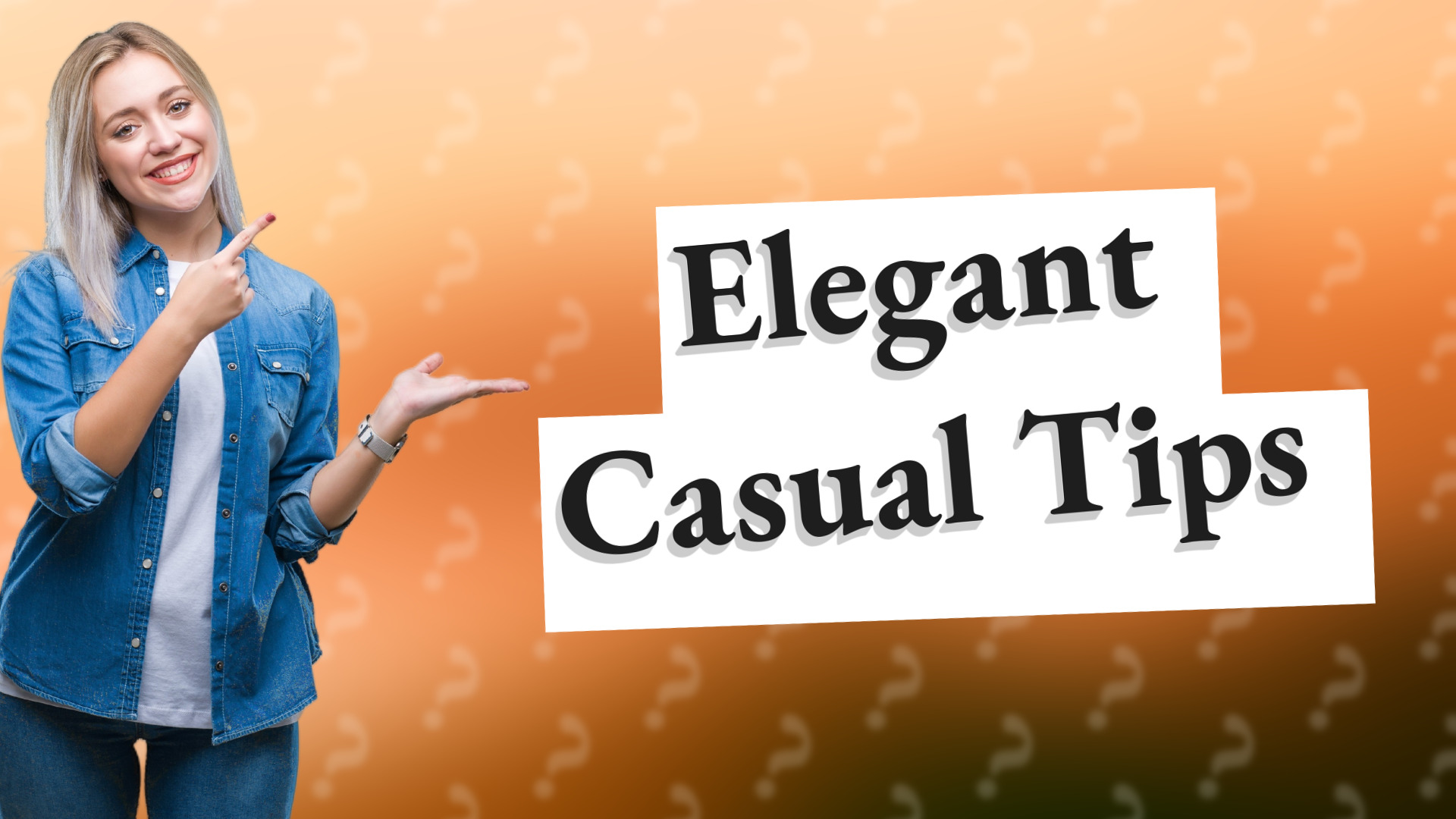 Elegant Casual Tips