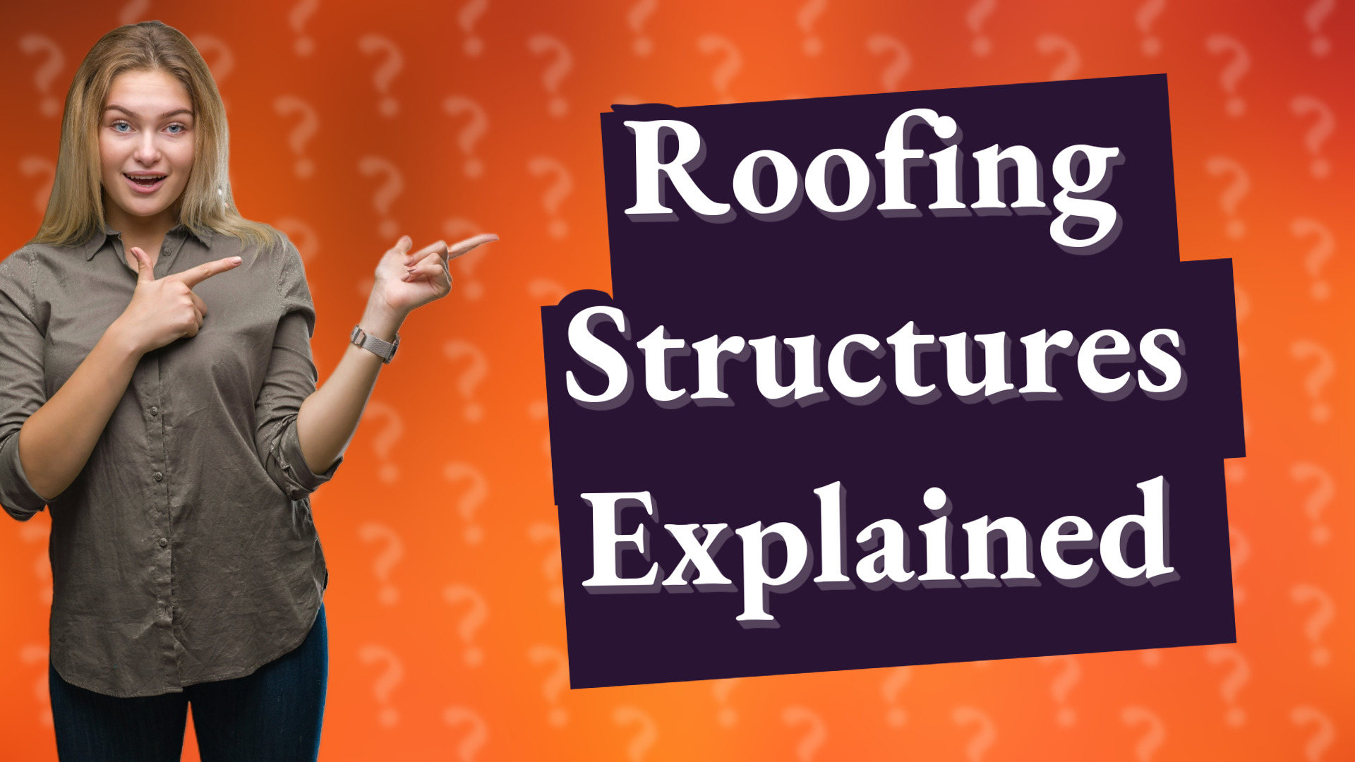 Roofing Structures Explained