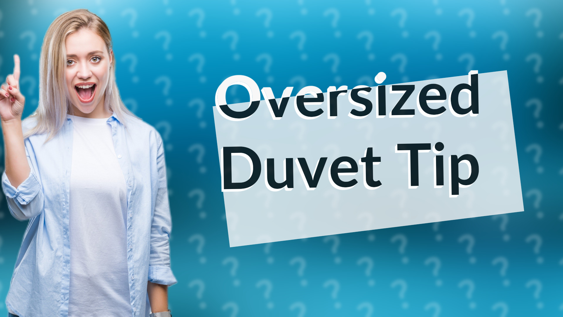 Oversized Duvet Tip