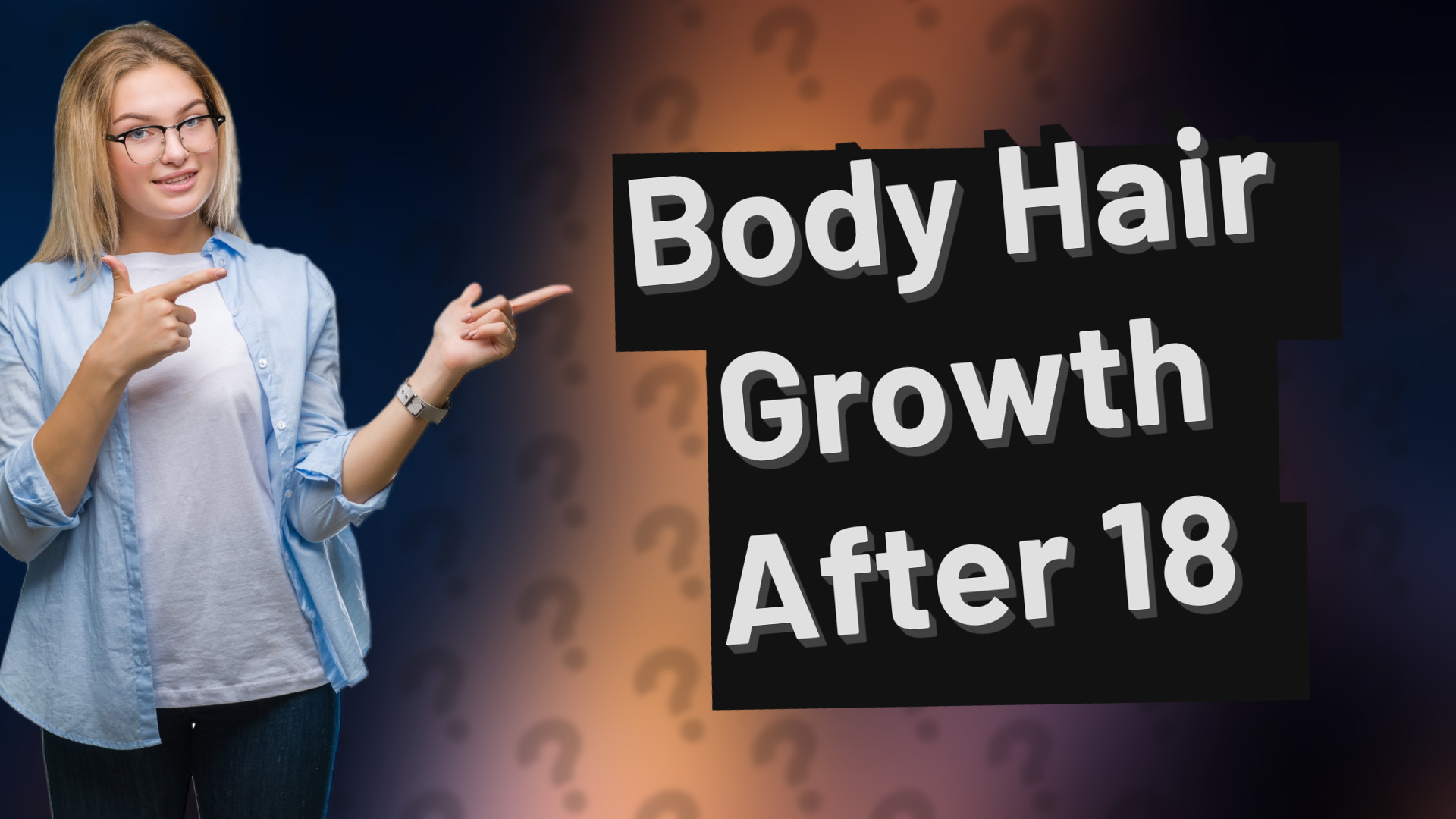 Body Hair Growth After 18