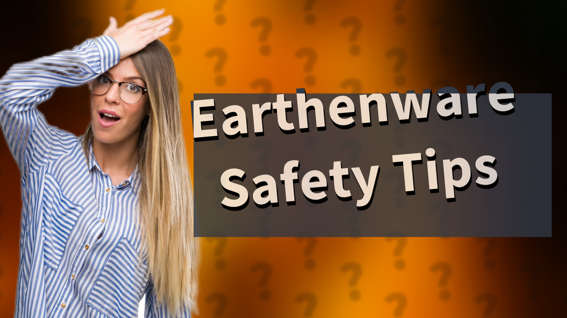 Earthenware Safety Tips