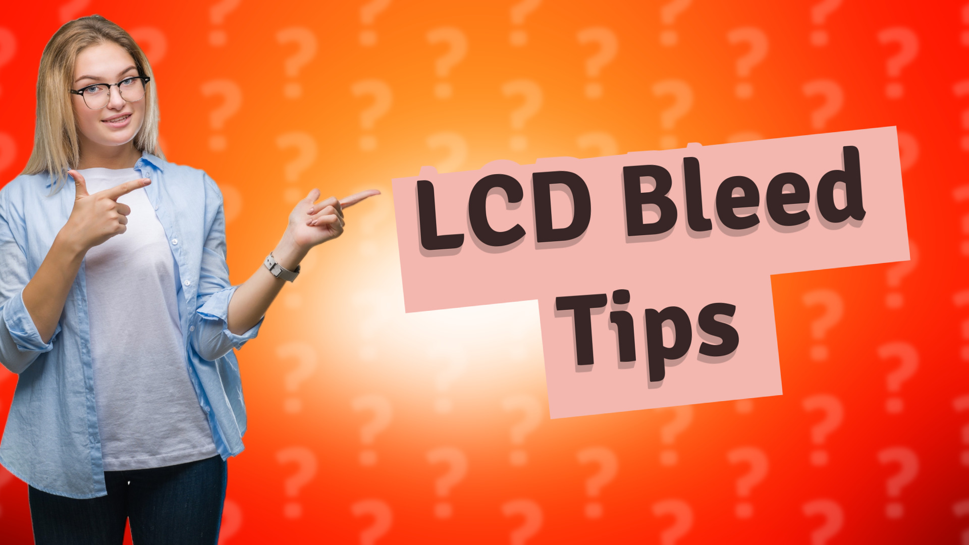 LCD Bleed Tips