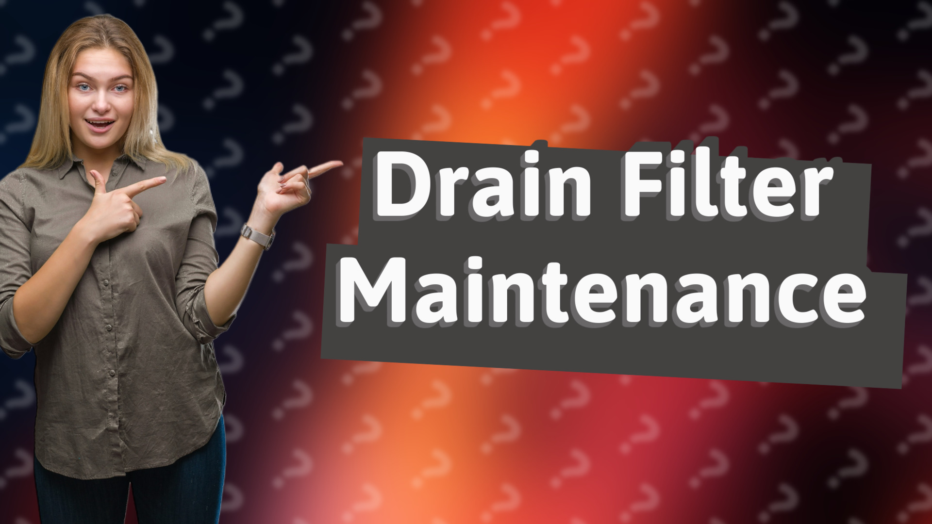 Drain Filter Maintenance