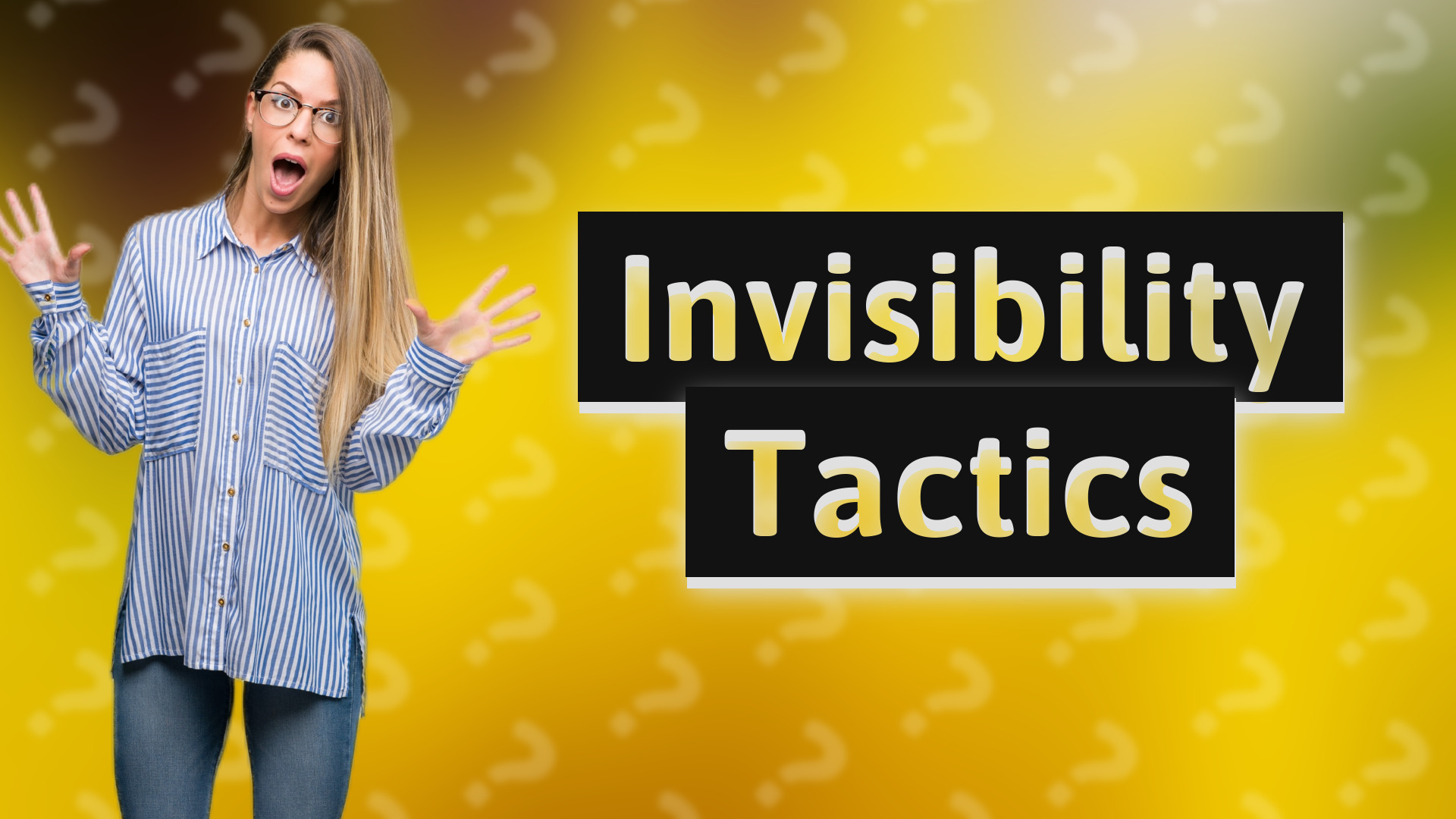 Invisibility Tactics