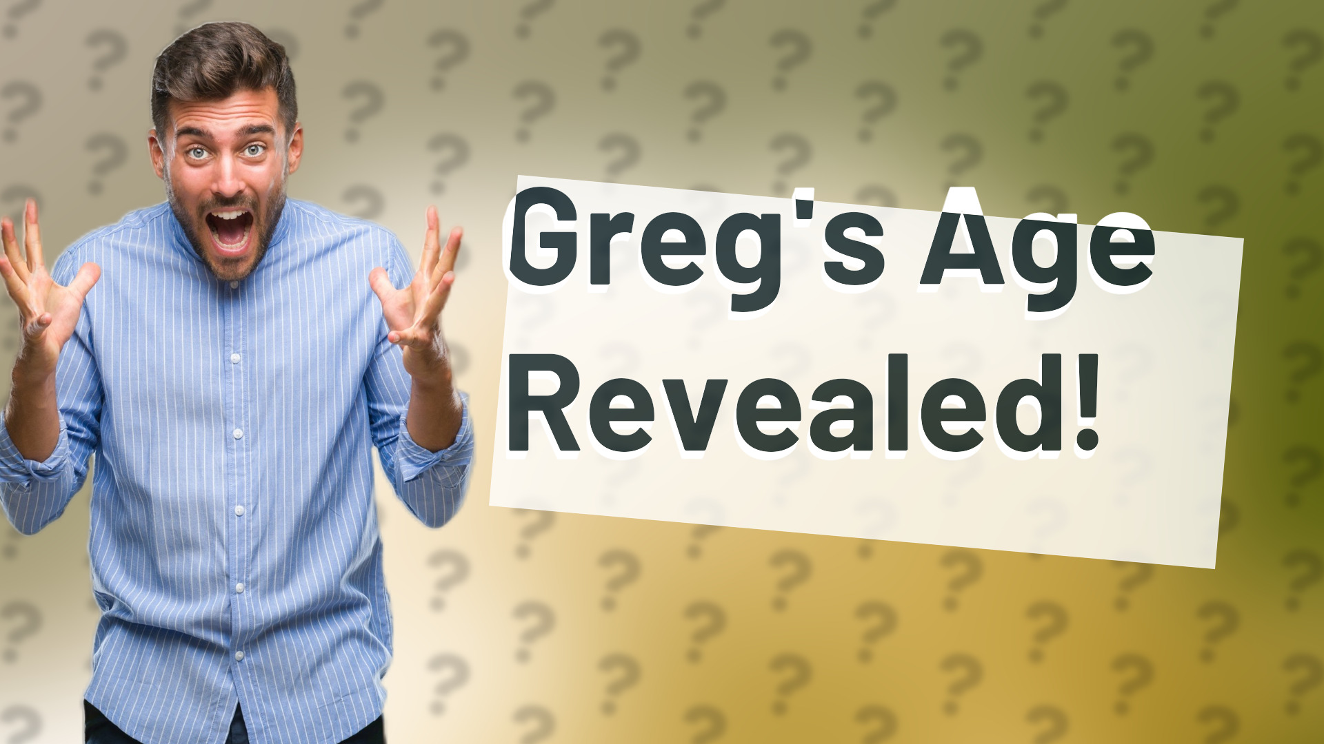 Greg's Age Revealed!