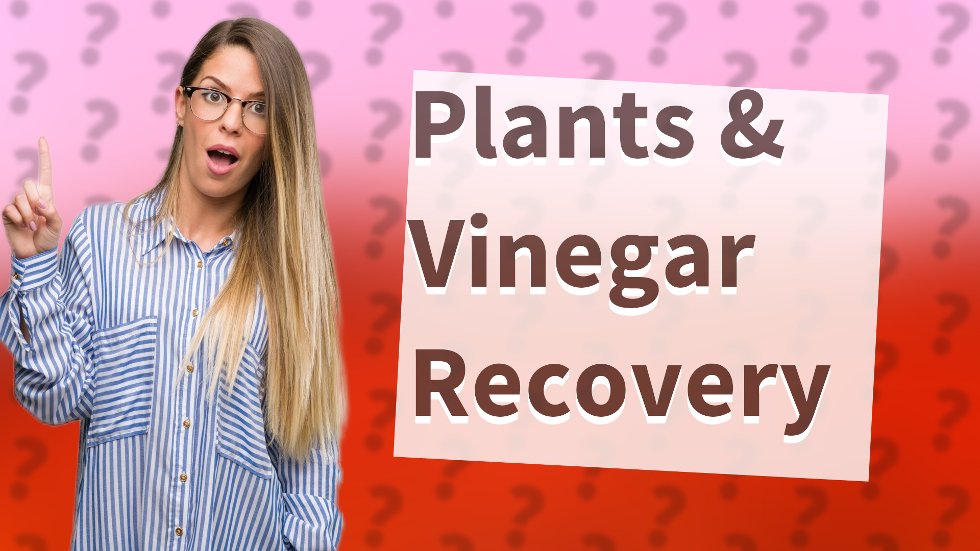 Plants & Vinegar Recovery