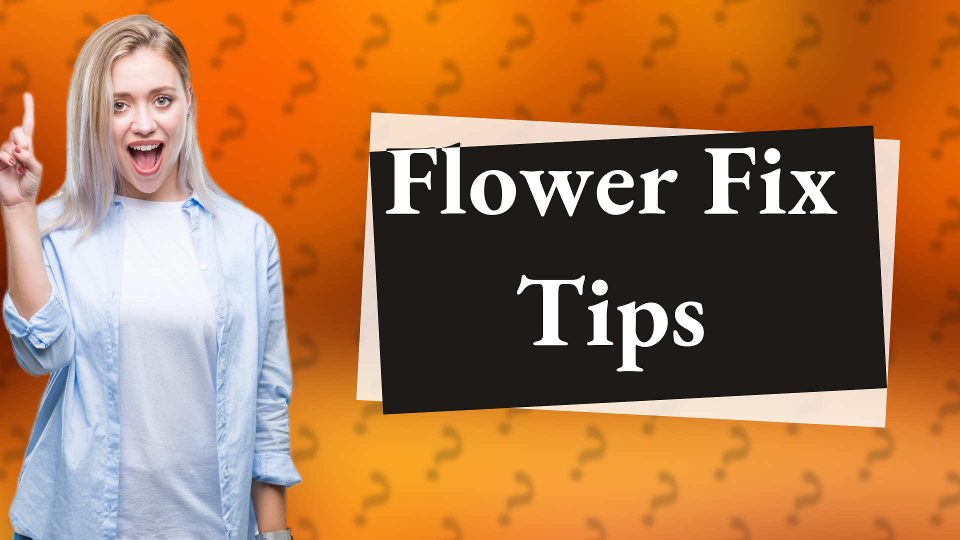 Flower Fix Tips
