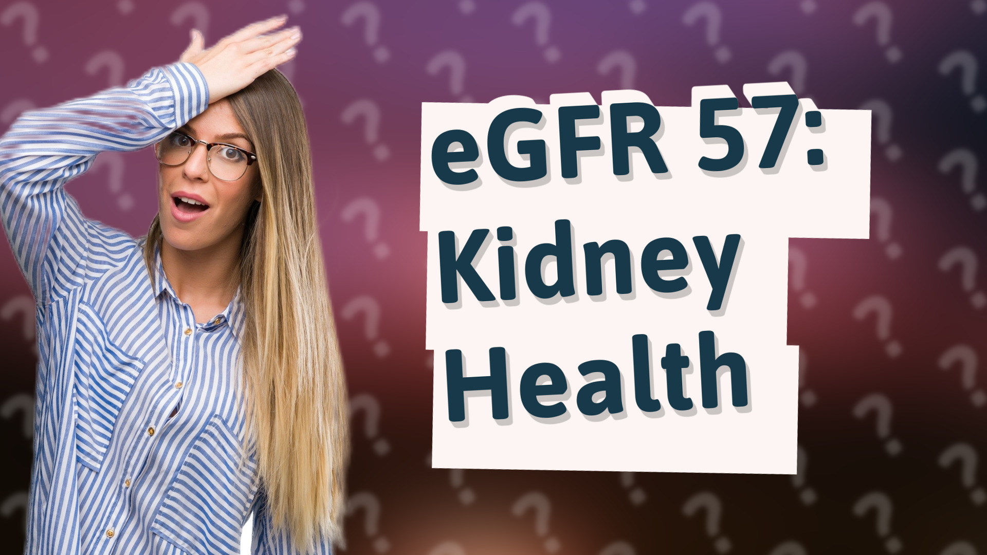 eGFR 57: Kidney Health