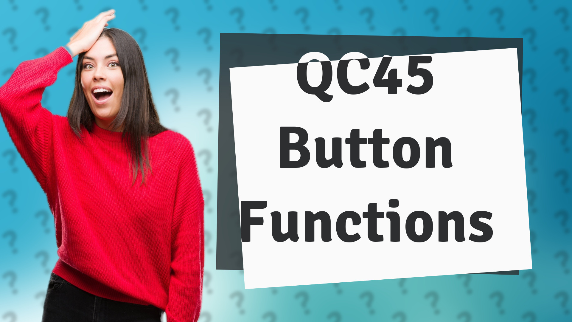 QC45 Button Functions