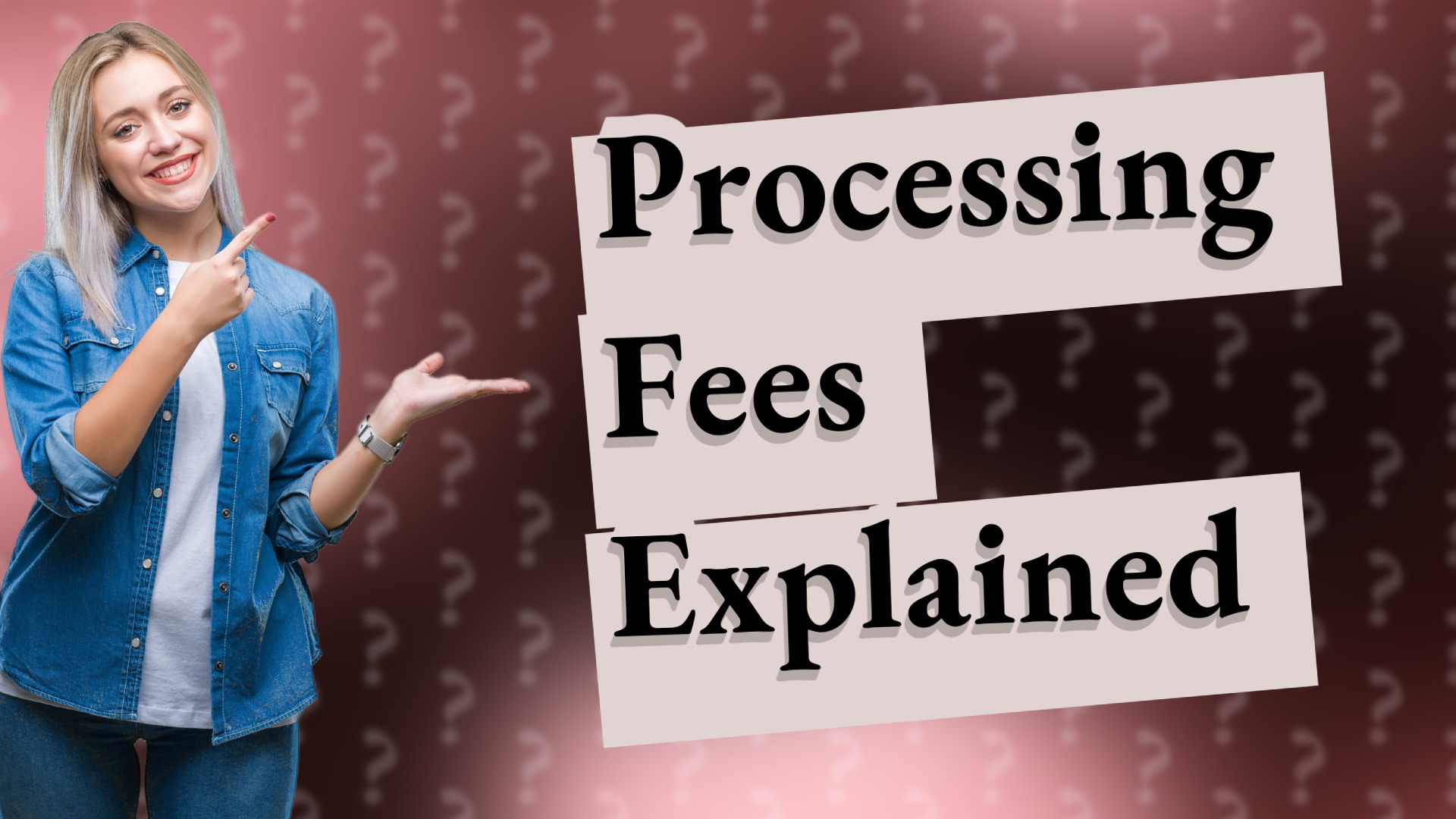 Processing Fees Explained