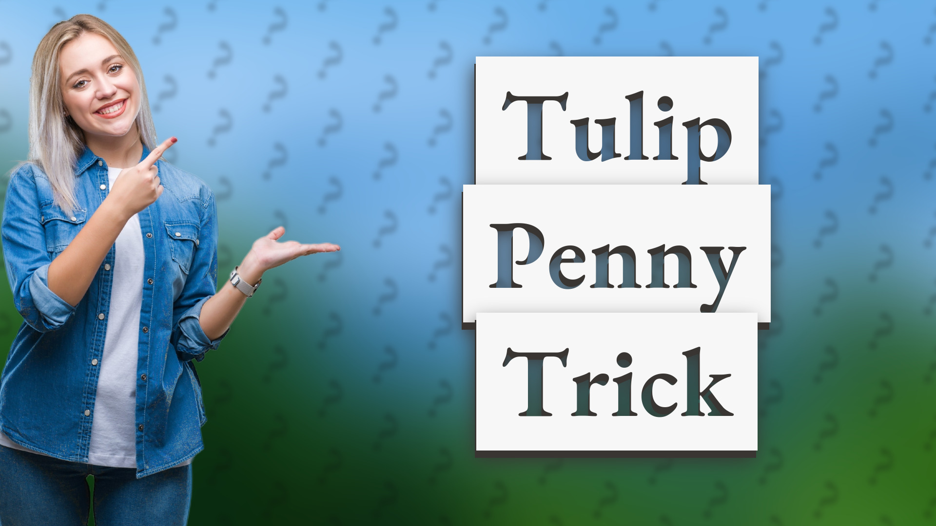Tulip Penny Trick