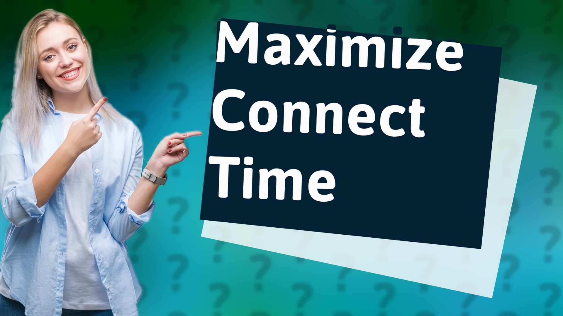 Maximize Connect Time