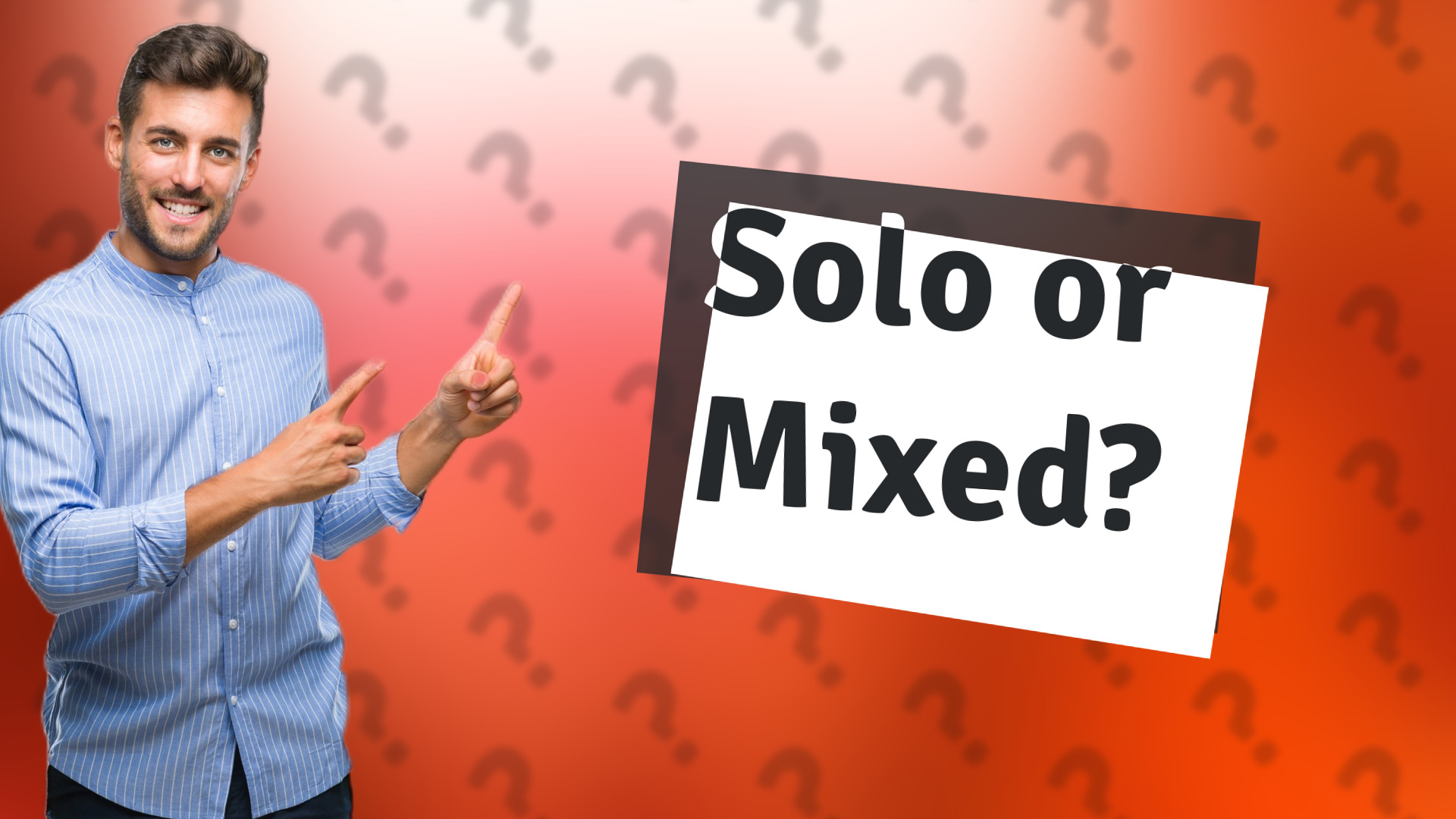 Solo or Mixed?