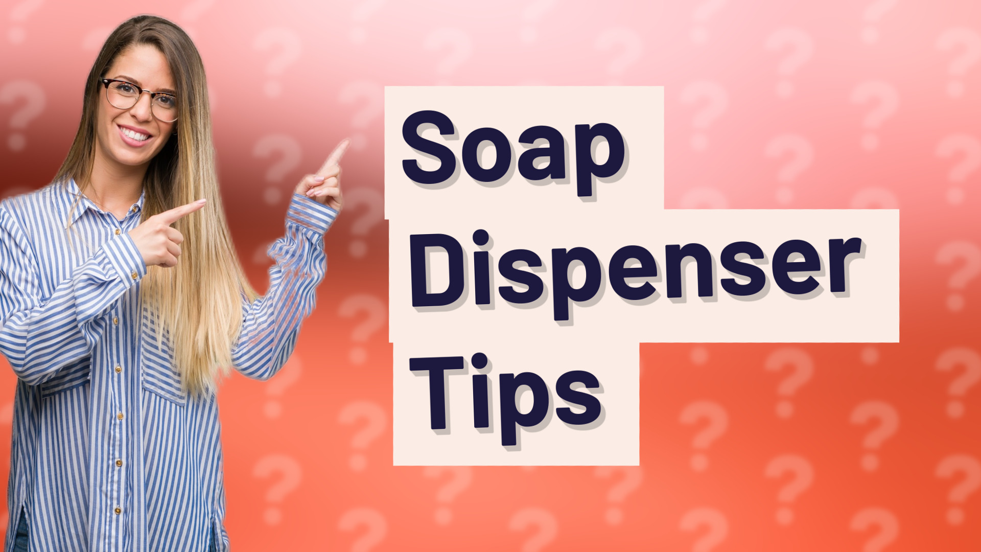 Soap Dispenser Tips