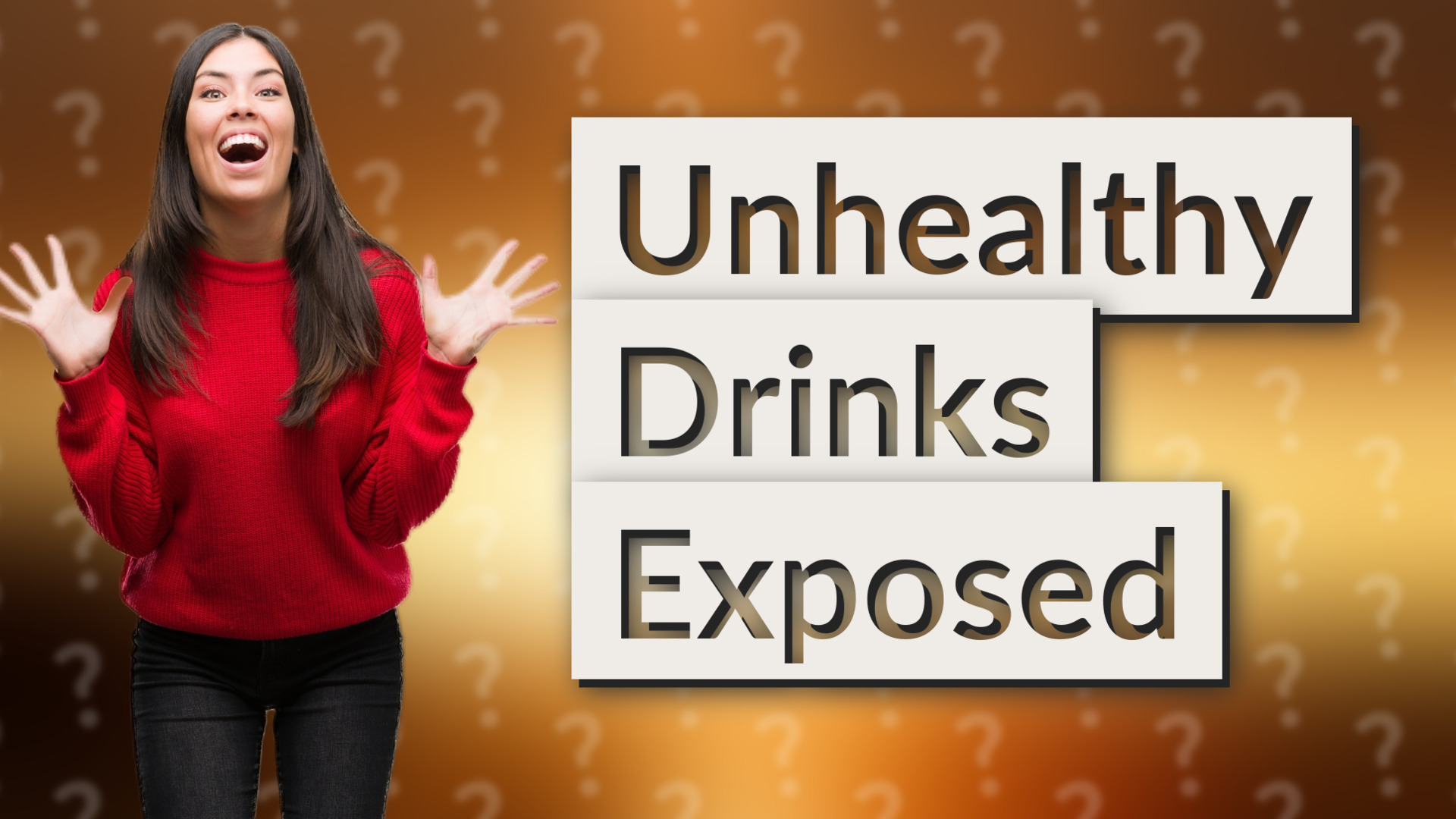 Unhealthy Drinks Exposed