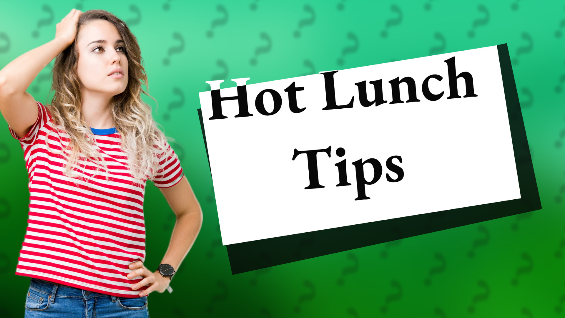 Hot Lunch Tips