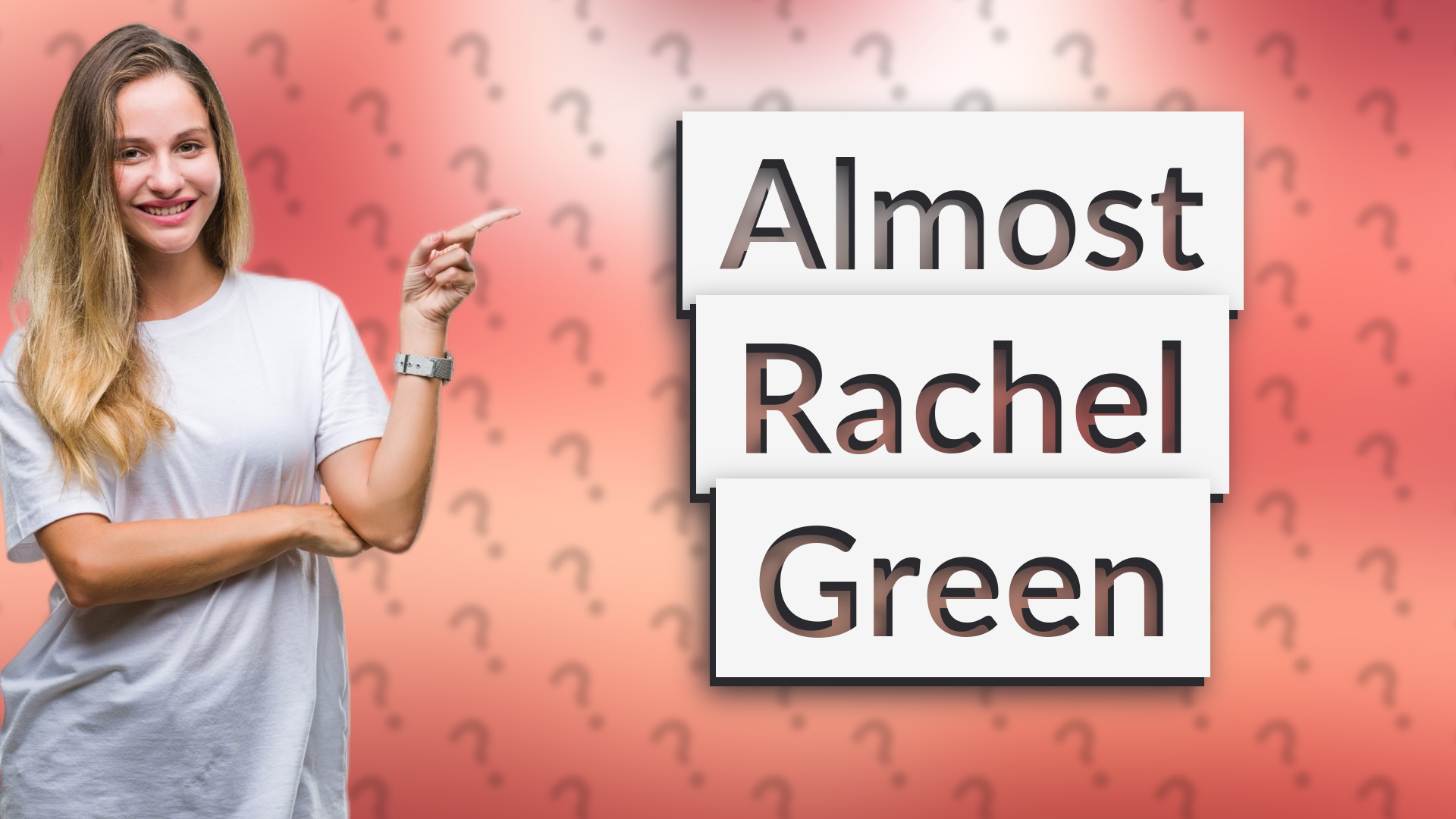 Almost Rachel Green