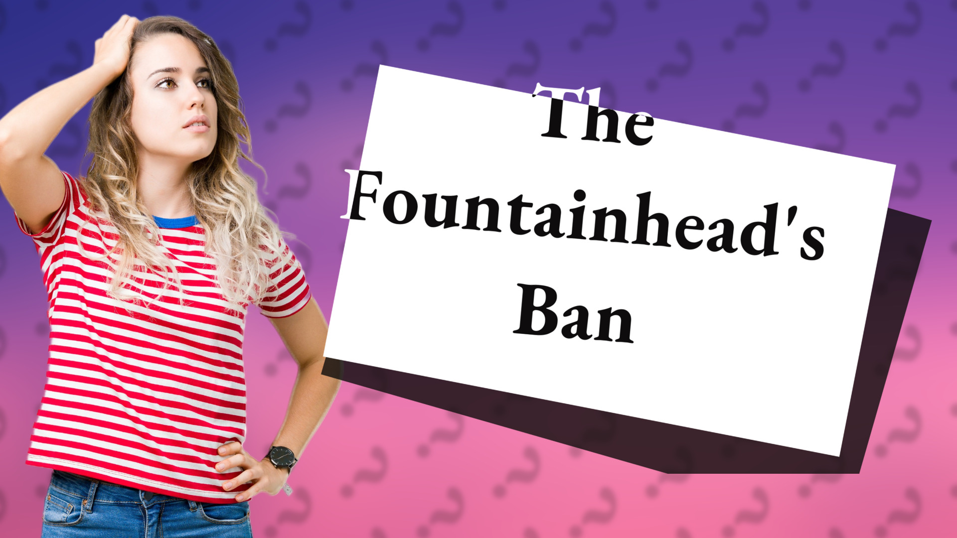 The Fountainhead's Ban
