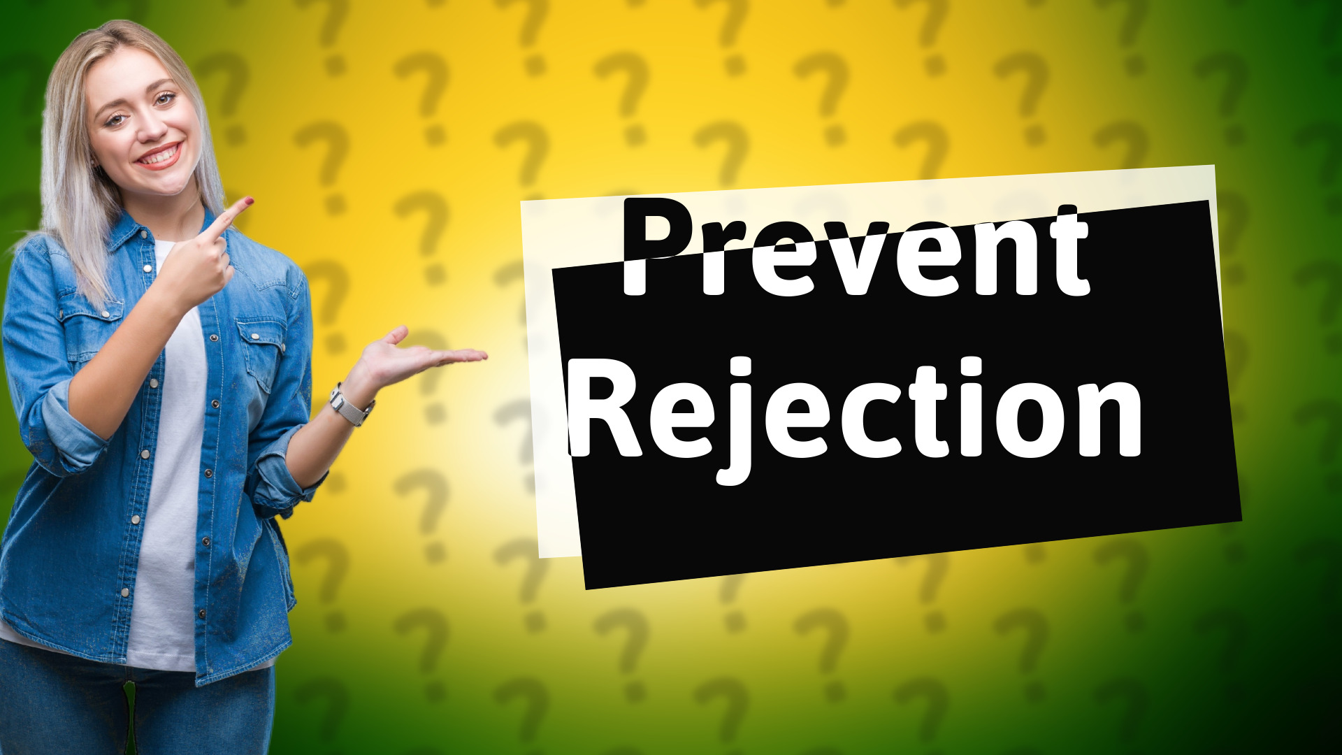 Prevent Rejection