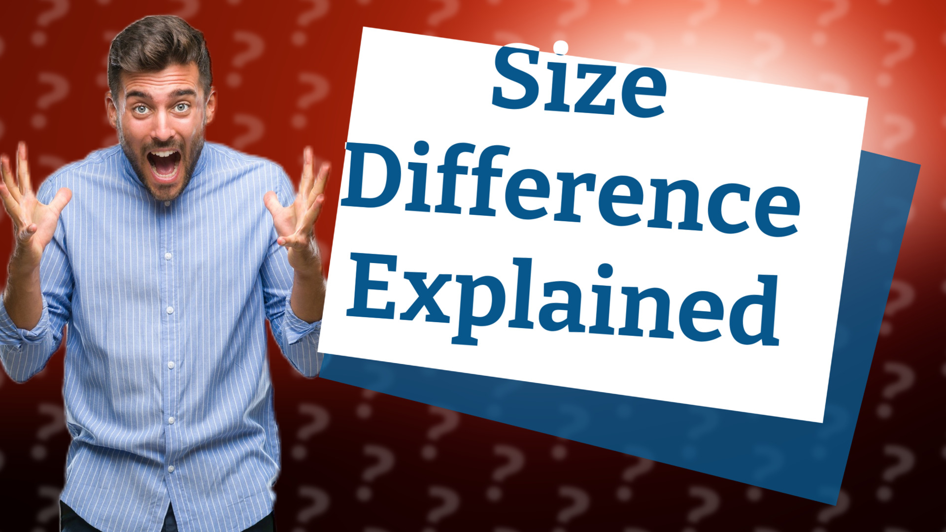 Size Difference Explained