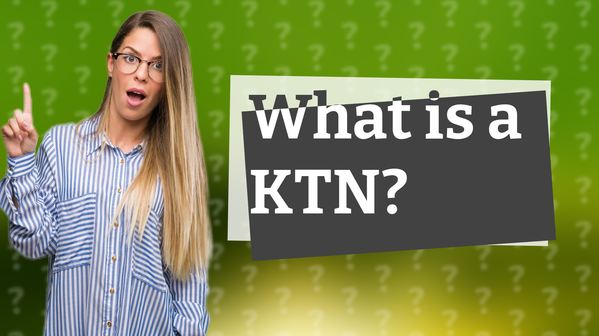 What is a KTN?