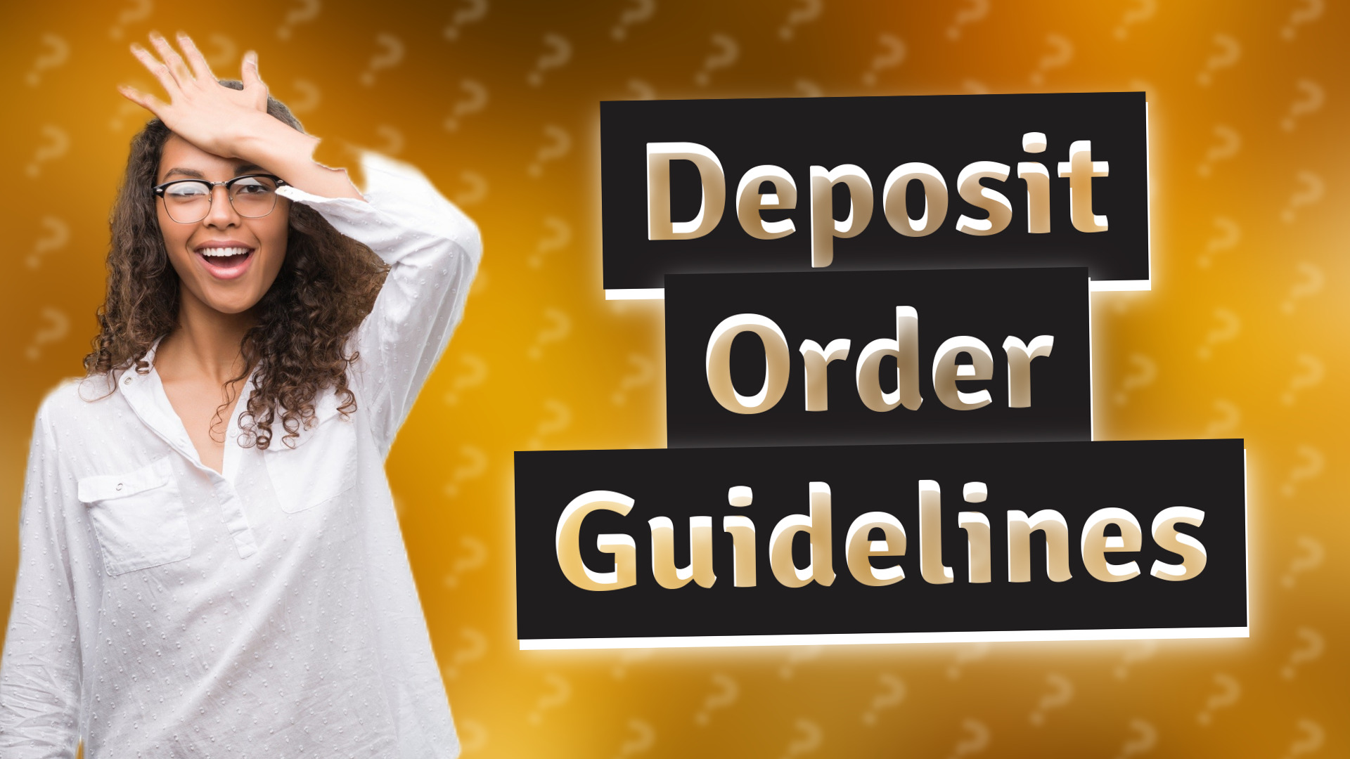 Deposit Order Guidelines