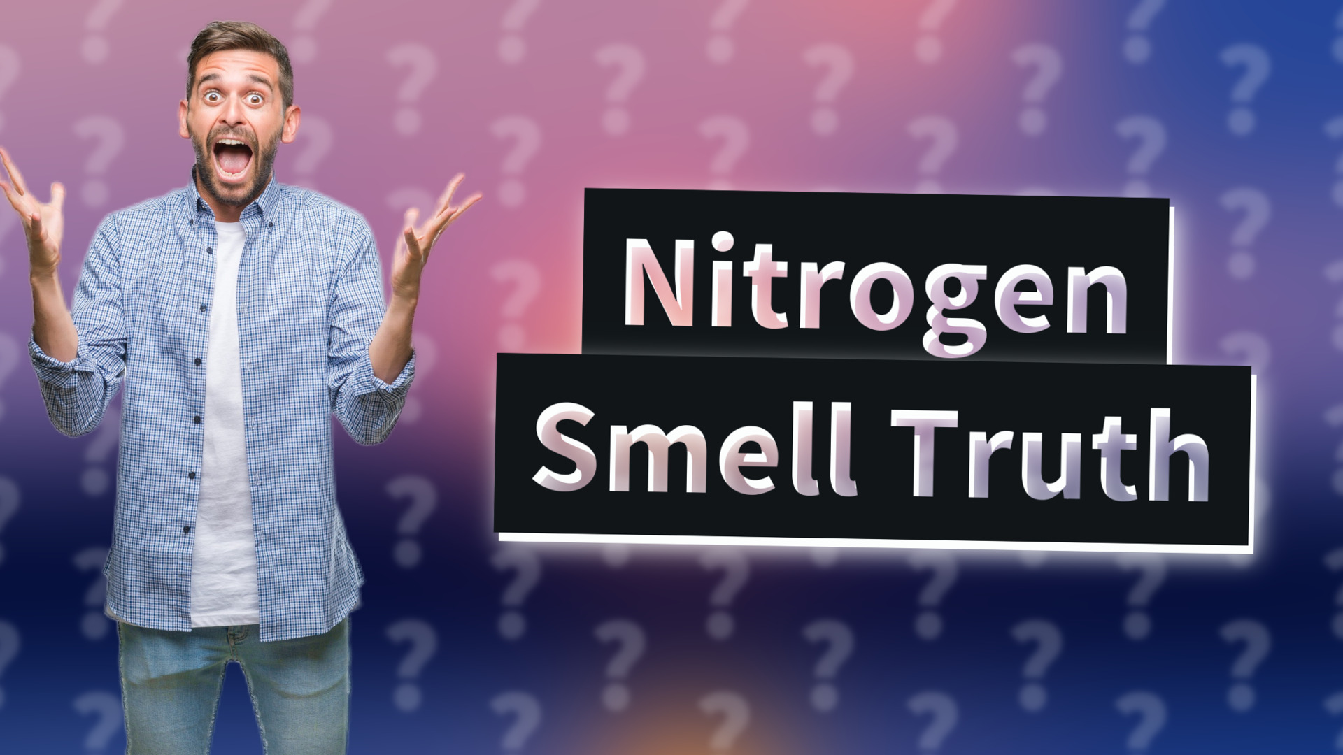 Nitrogen Smell Truth