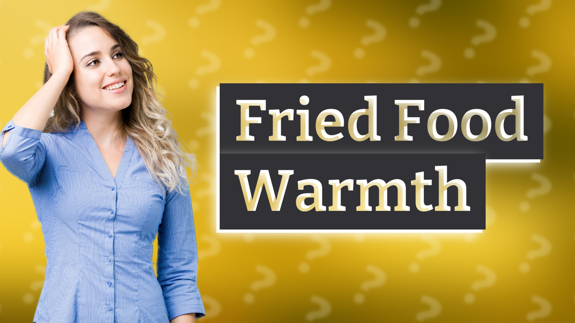 Fried Food Warmth