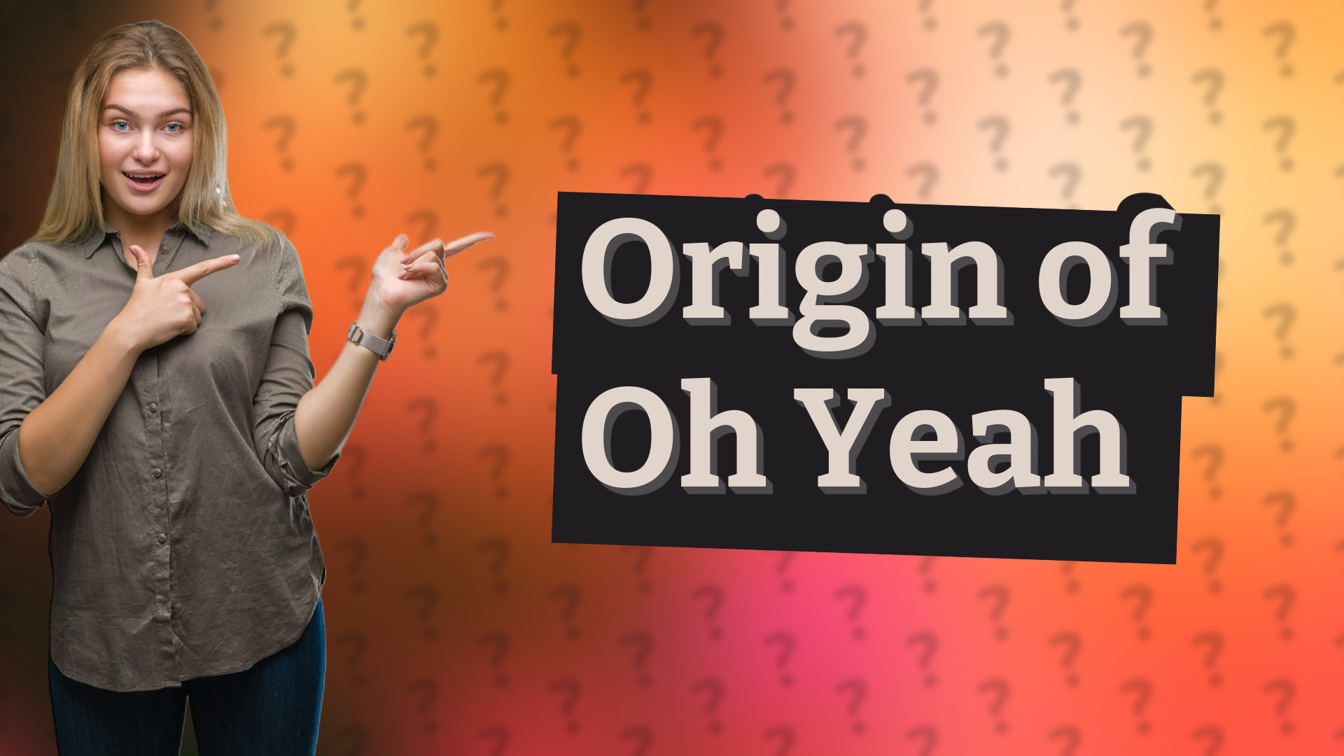 Origin of Oh Yeah