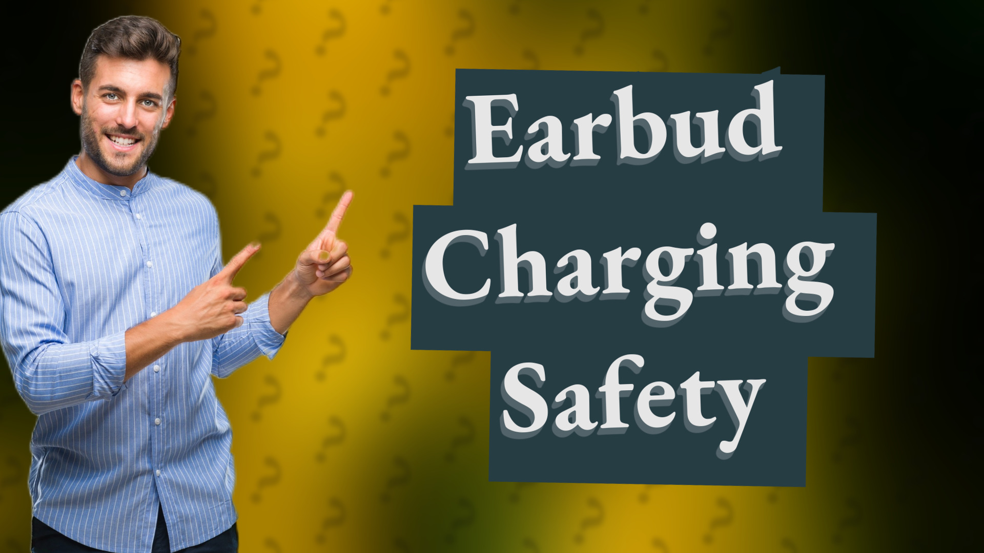 Earbud Charging Safety
