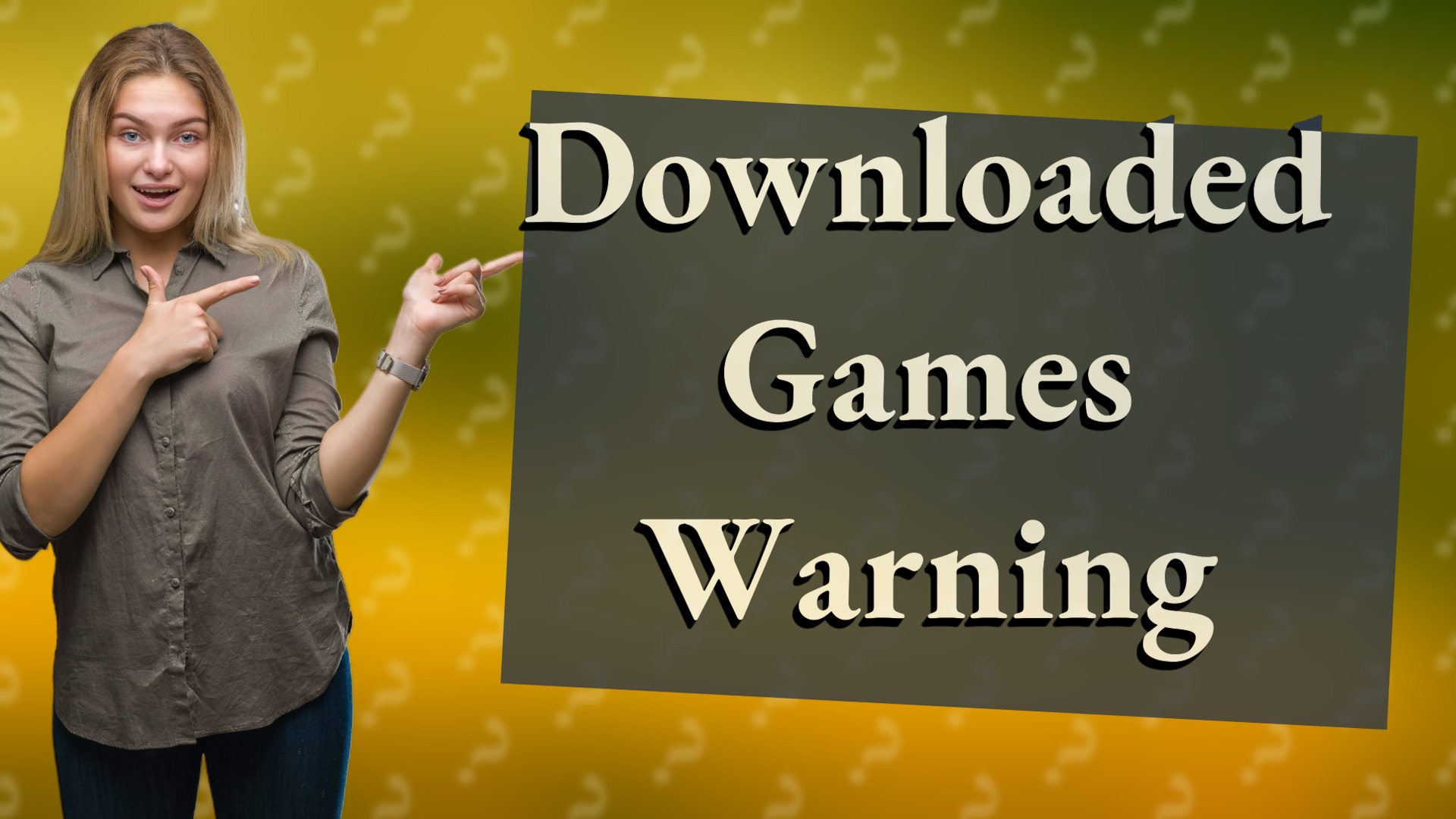 Downloaded Games Warning