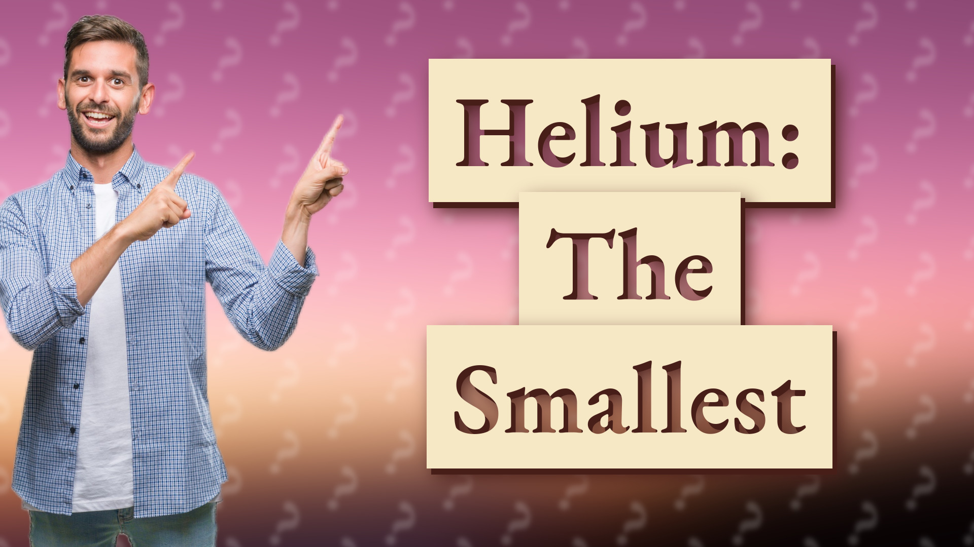 Helium: The Smallest